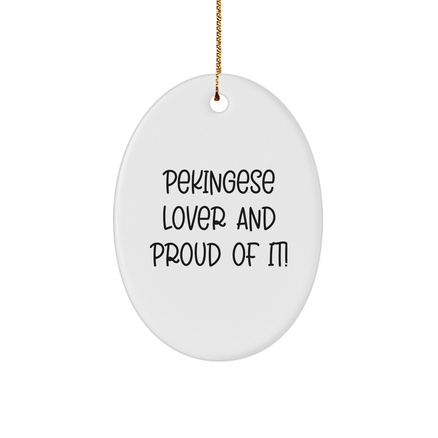 Pekingese Dog Lovers Gifts from Friends, Funny Oval Ornament, Christmas Unique Presents for Pekingese Dog Owners, 'Pekingese Lover And Proud Of It!' - Image 1