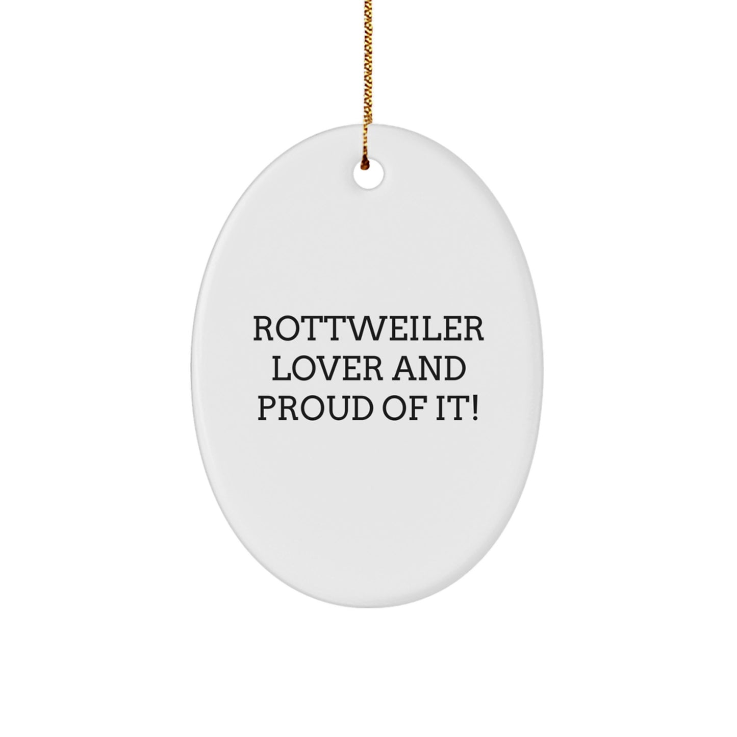 Rottweiler Dog Lovers Gifts from Friends to Family, 'Rottweiler Lover And Proud Of It!' Oval Ornament for Christmas - Image 1