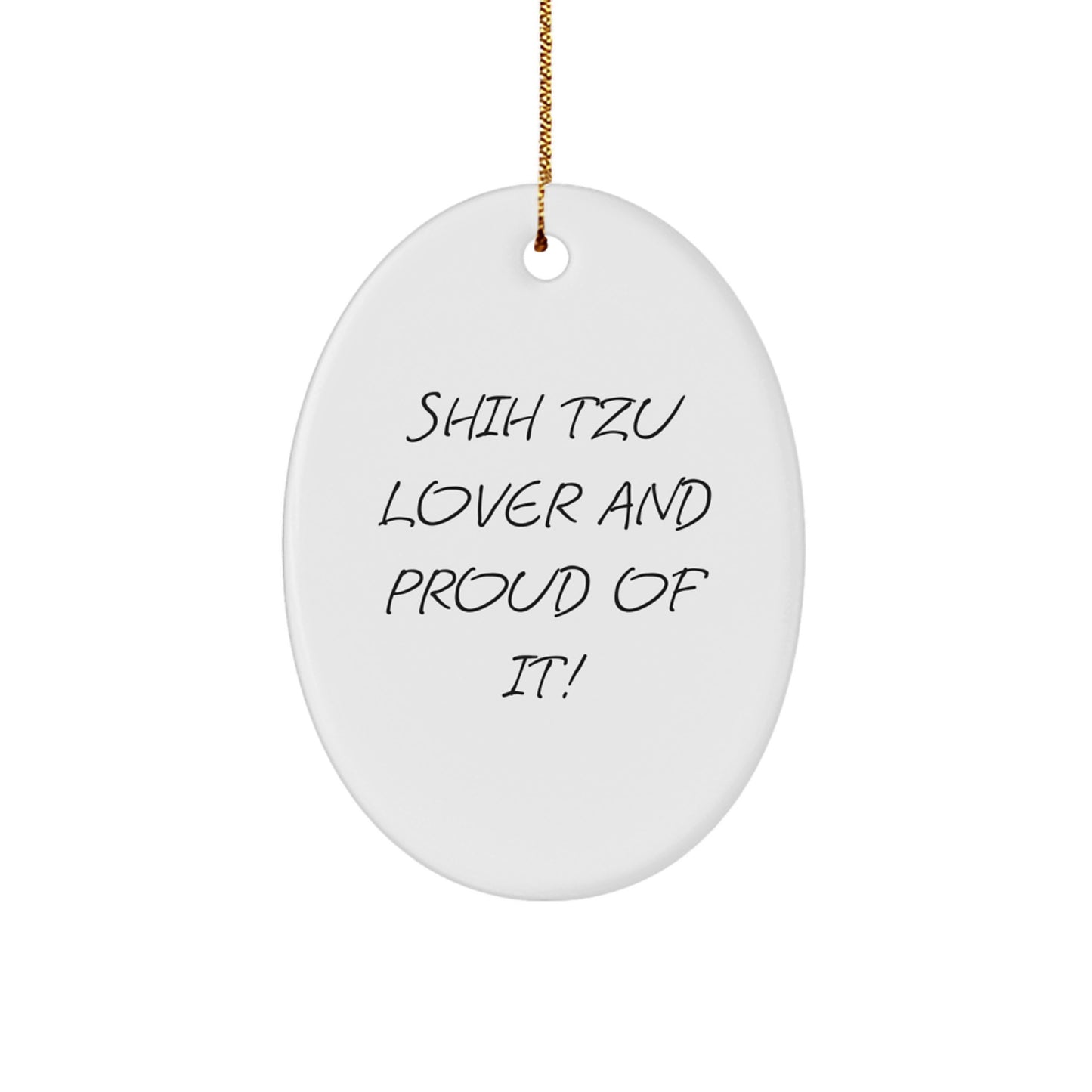 Shih Tzu Dog Gifts from Men to Women, Oval Ornament for Christmas, 'Shih Tzu Lover And Proud Of It!' Quote, Durable MDF Material, 3.25" Tall, Vibrantly Printed - Image 1