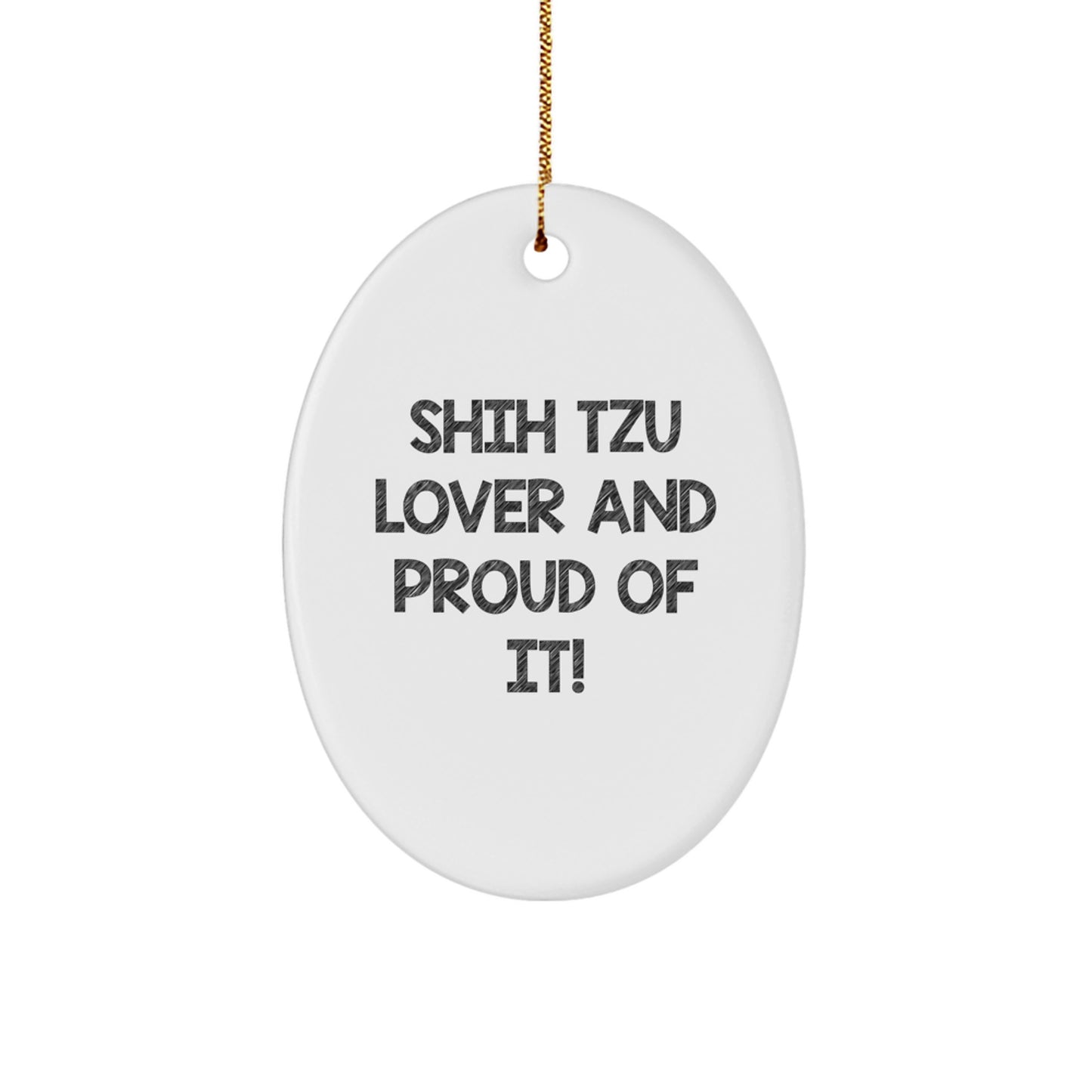Shih Tzu Dog Lovers Gifts for Christmas, Funny 'Shih Tzu Lover And Proud Of It!' Oval Ornament for Men, Women, Family, Friends, Coworkers - Image 1