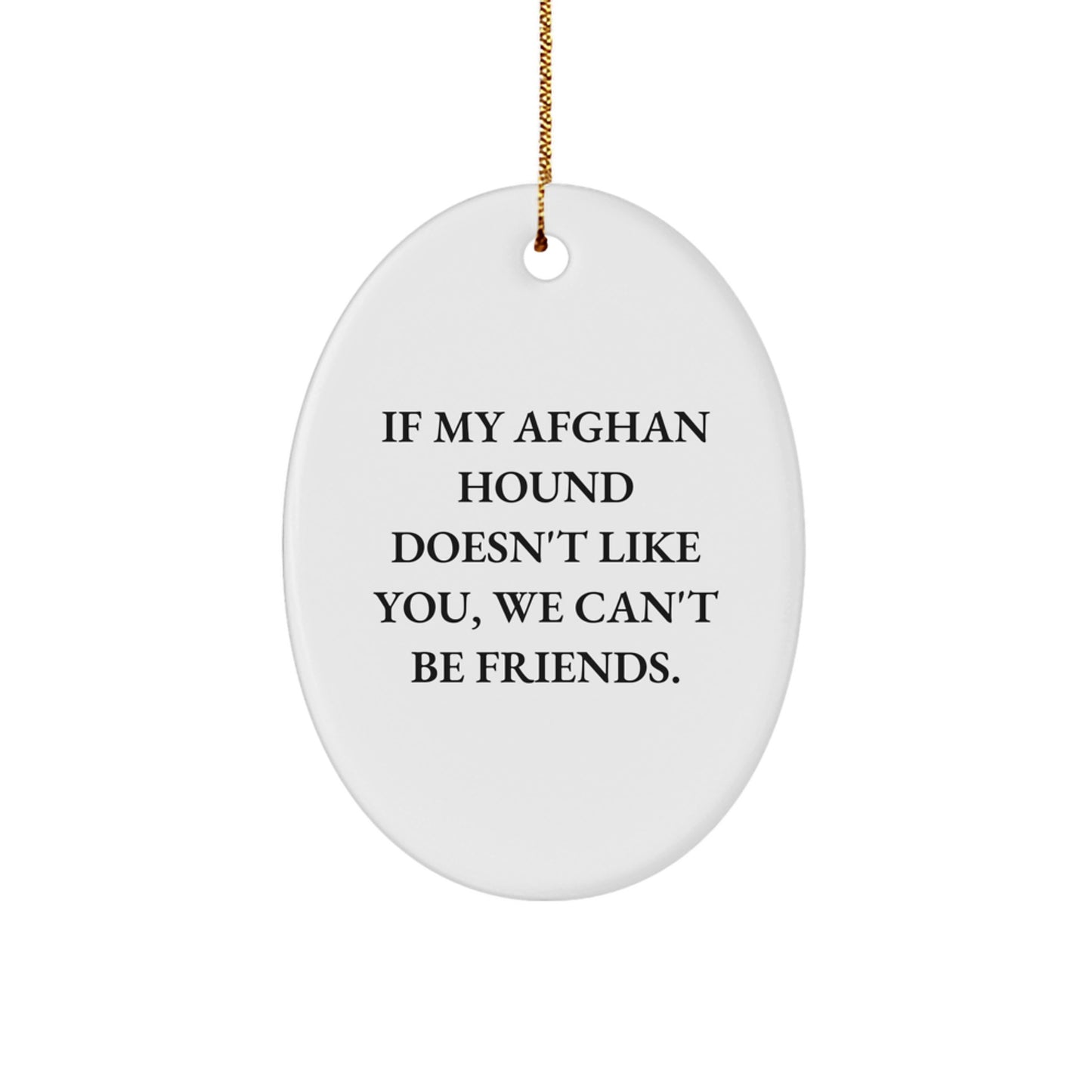 Funny Afghan Hound Dog Oval Ornament Gifts from Friends - 'If My Afghan Hound Doesn't Like You, We Can't Be Friends' Christmas Unique Gifts for Afghan Hound Dog Lovers - Image 1