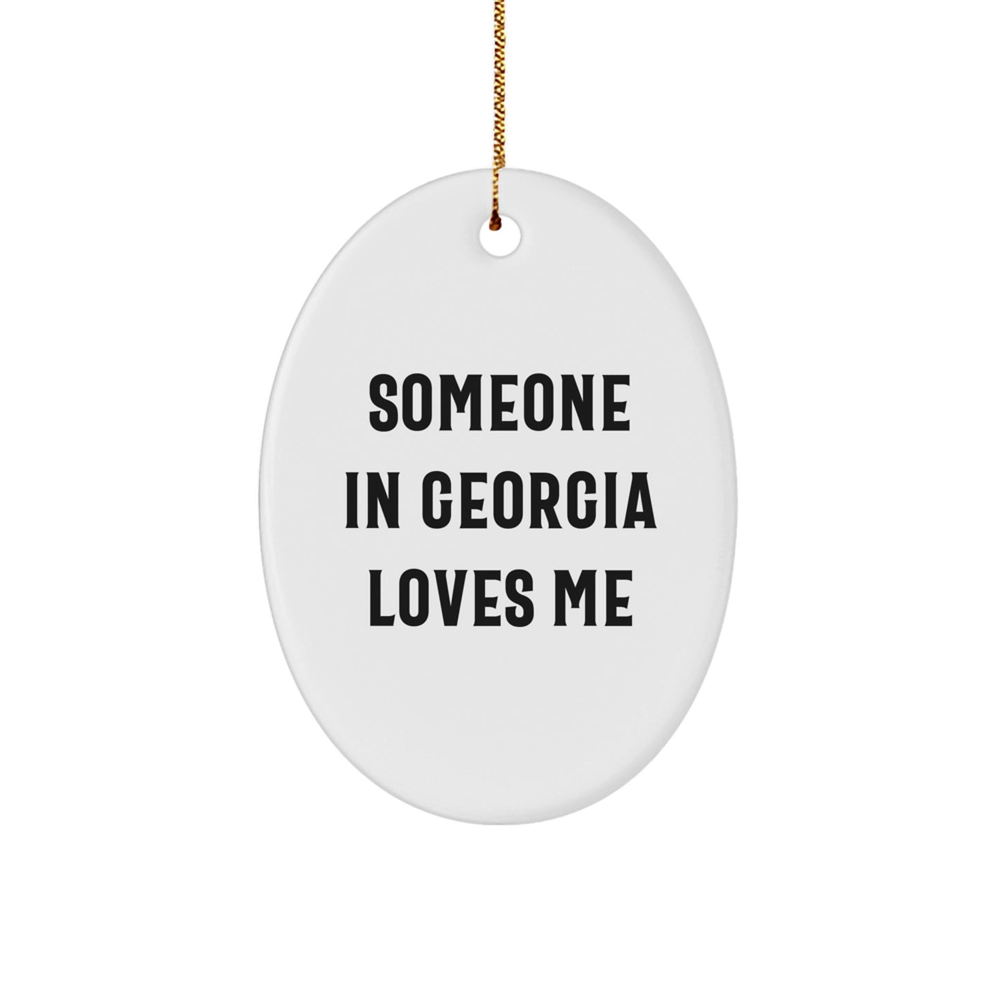 Georgia Lovers' Delight, Funny Oval Ornament, Someone in Georgia Loves Me, Christmas Unique Gifts from Friends to Georgia, Gifts for Georgia - Image 1