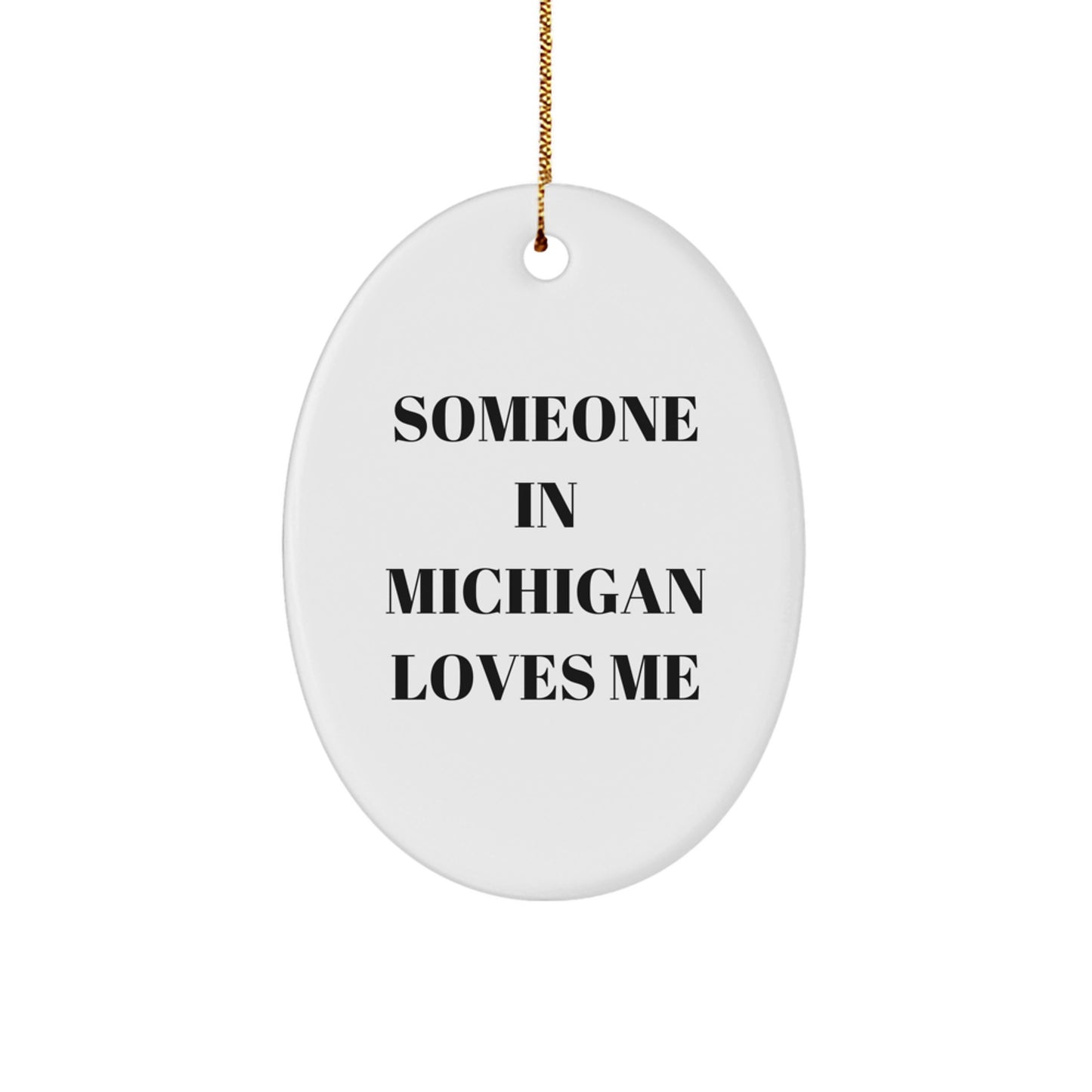 Michigan Oval Ornament Gifts from Someone Who Loves You, 'Someone In Michigan Loves Me' Quote, Christmas Unique Gifts for Family and Friends - Image 1