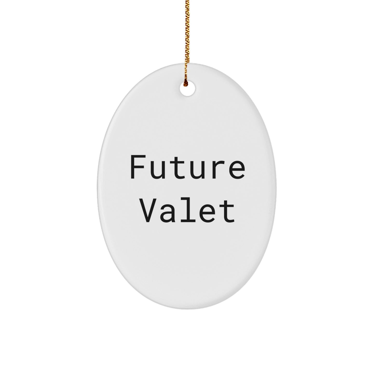 Funny Future Valet Gifts from Friends for Christmas Oval Ornament, 'Future Valet' Quote on White Oval Ornament, Perfect for Men or Women, Gifts for Valet - Image 1