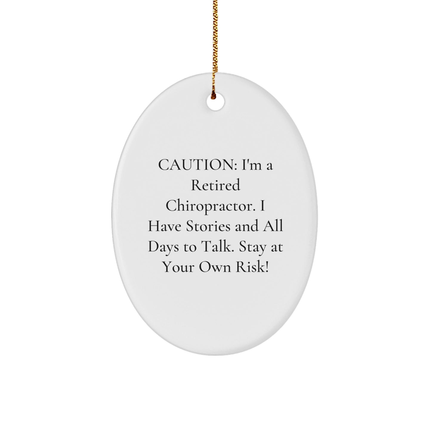 Funny Chiropractor Gifts from Friends - Caution: I'm A Retired Chiropractor... Oval Ornament for Christmas - Image 1