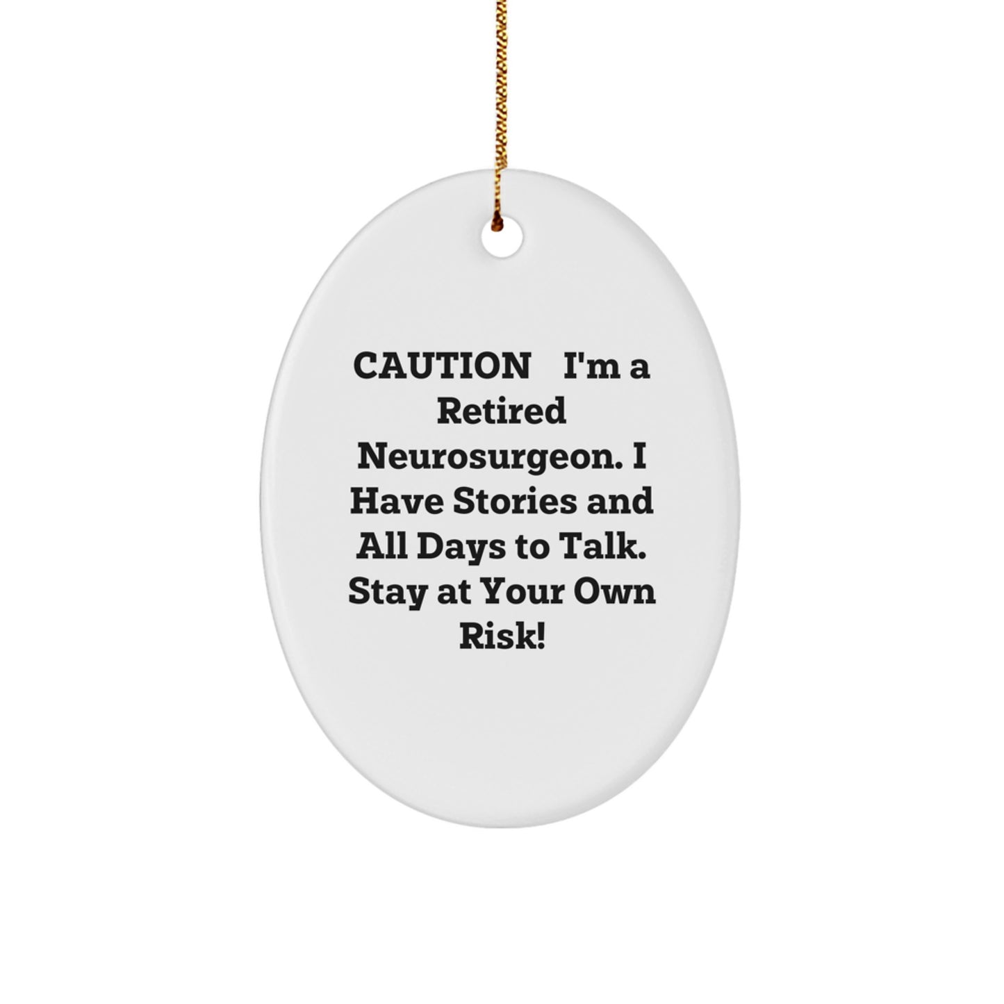 Funny Neurosurgeon Gifts from Men to Stay at Your Own Risk Oval Ornament, Christmas Unique Gifts - Image 1