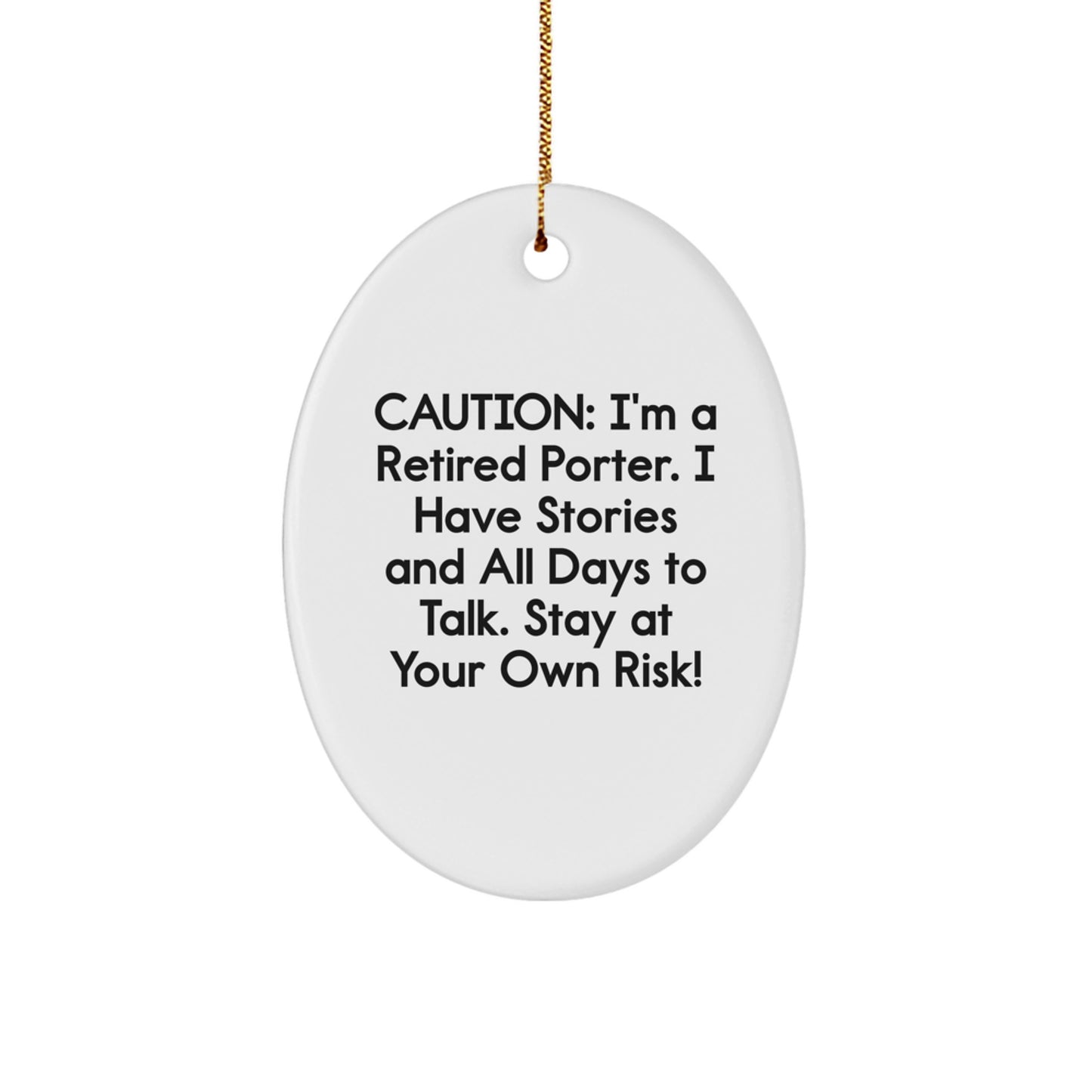Funny Porter Gifts - Caution: I'm A Retired Porter. I Have Stories... Oval Ornament for Christmas - Image 1