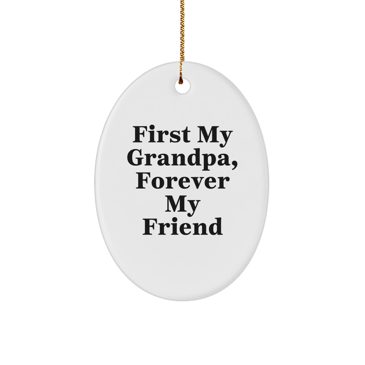 Funny Grandpa Gifts, 'First My Grandpa, Forever My Friend' Oval Ornament for Men, Unique Christmas Unique Gifts from Family - Image 1