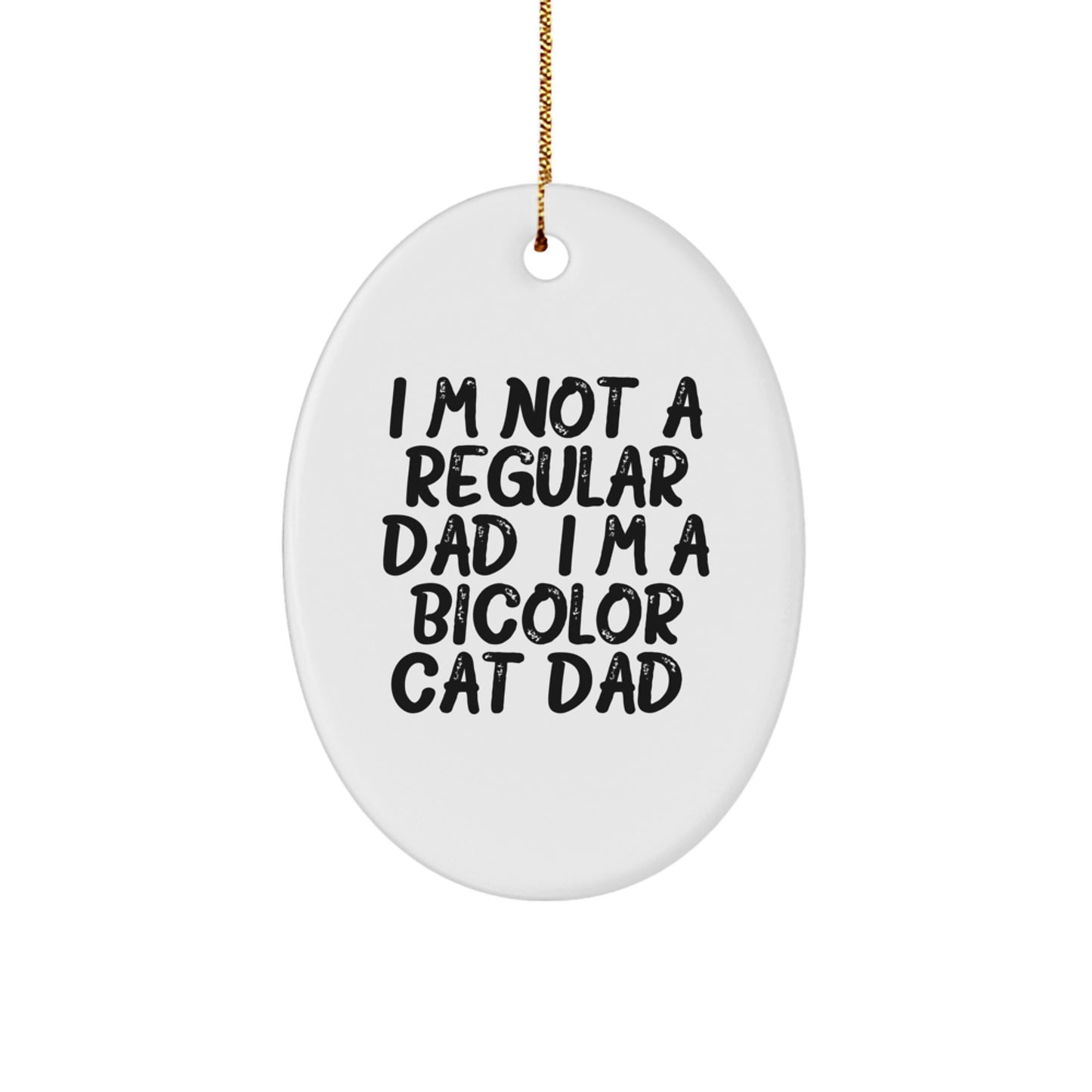Bicolor Cat Dad's Funny Oval Ornament Gifts from Men to Bicolor Cat, Unique Christmas Unique Gifts for Friends, Family - Image 1