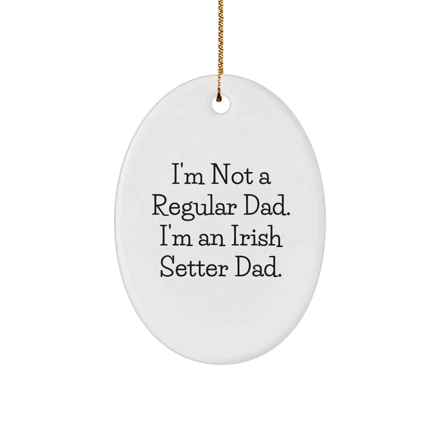 Irish Setter Dad Gifts from Friends Family Men Women for Christmas Unique Oval Ornaments with Funny Quote - Image 1
