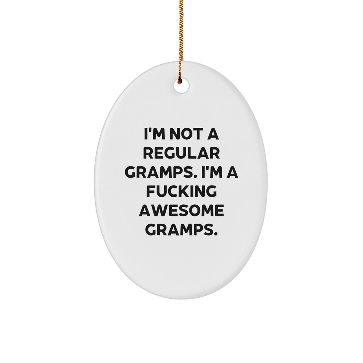 Funny Gramps Gifts from Men, Christmas Unique Oval Ornament, I'm Not A Regular Gramps. I'm A F--king Awesome Gramps., Gifts for Gramps - Image 1