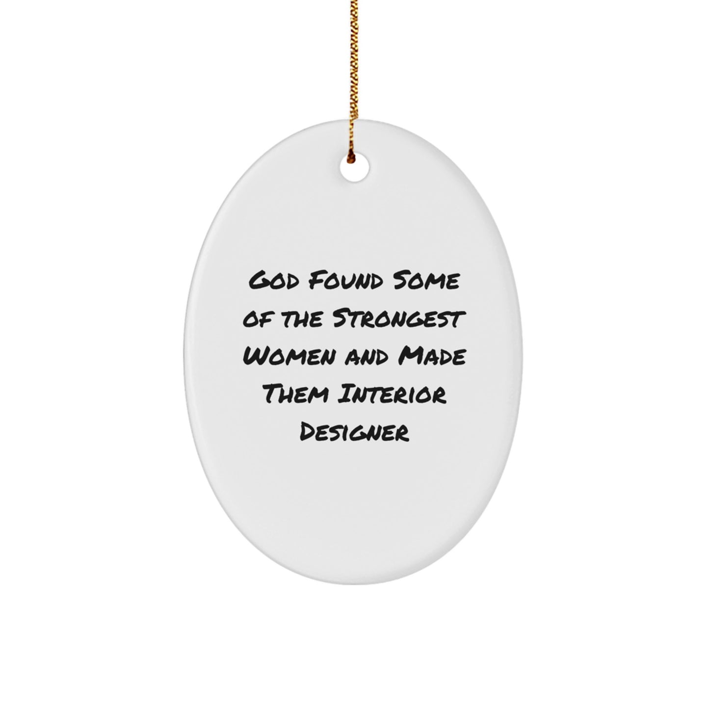 Funny Interior Designer Gifts for Women - God Found Strongest Women - Oval Ornament, Christmas Unique Gifts from Friends - Image 1