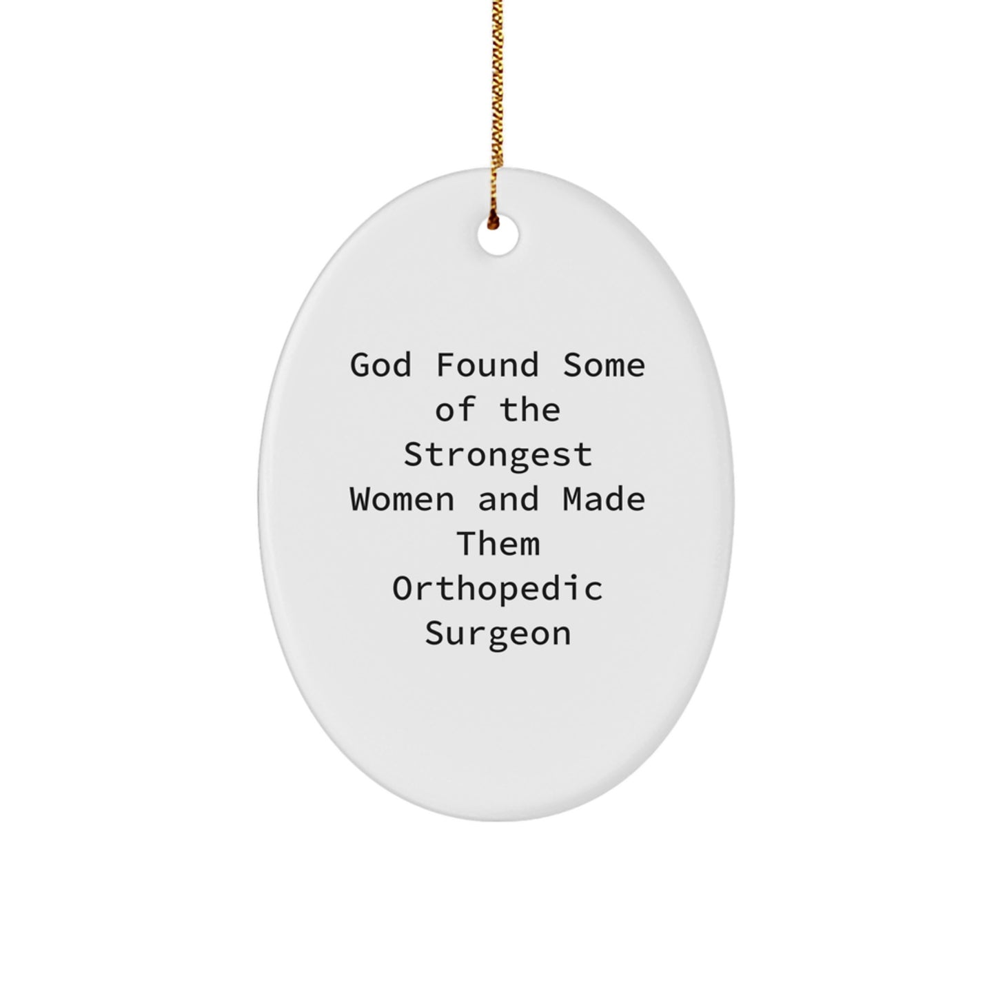 Orthopedic Surgeon Gifts from God's Strong Women, Oval Ornament, Funny Quote, Christmas Unique Gifts for Her - Image 1