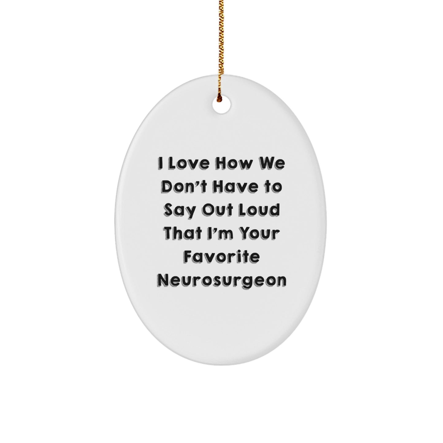 Funny Neurosurgeon Gifts from Friends, Oval Ornament with Inspirational Quote, Christmas Unique Gifts for Neurosurgeon, Durable MDF Construction - Image 1