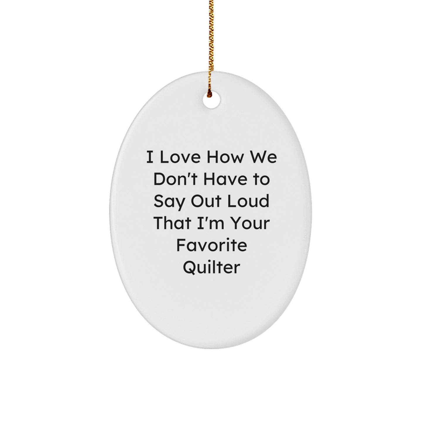 Quilter Gifts from Family - Oval Ornament with Funny Quote for Friends and Coworkers - Christmas Unique Gifts for Quilter - Image 1