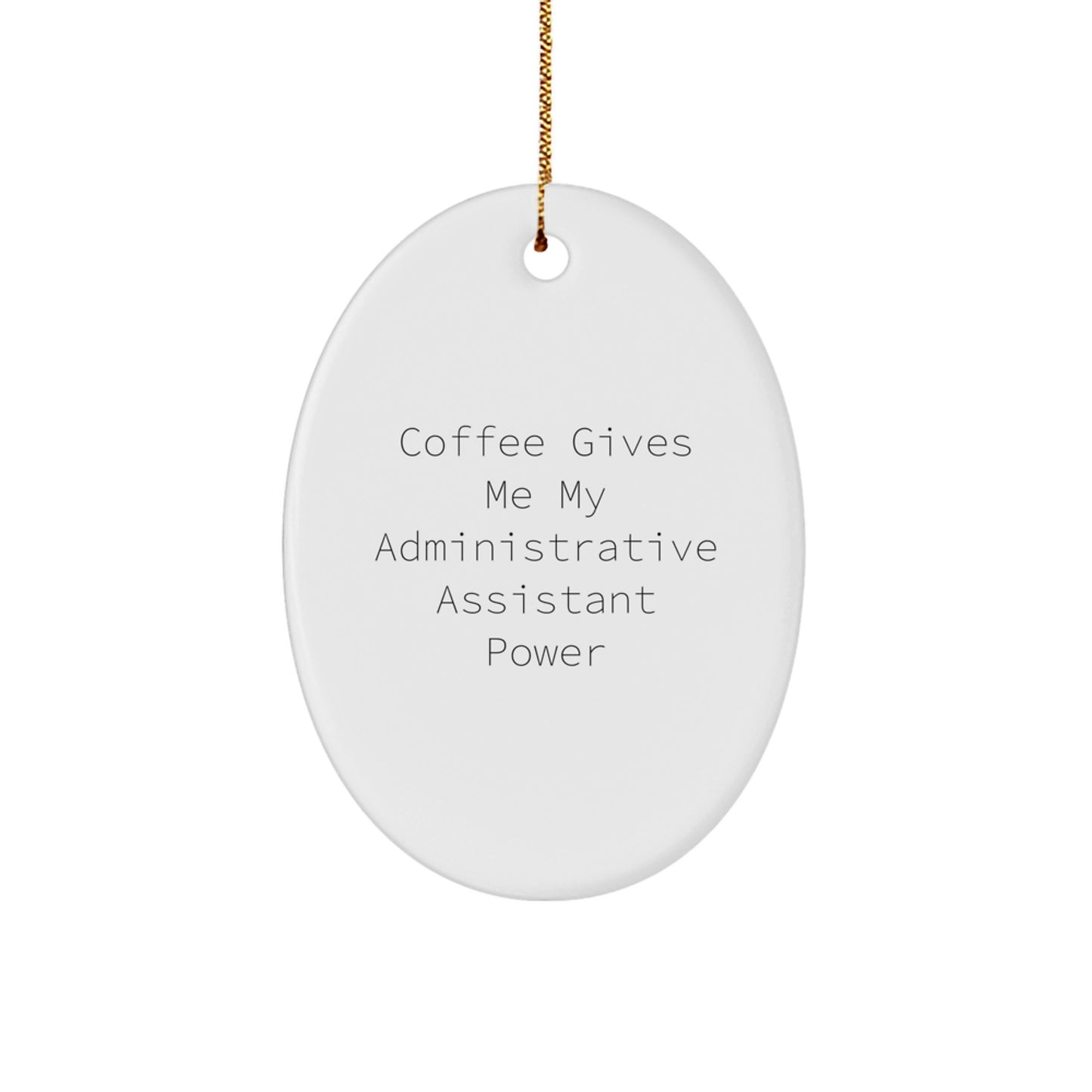 Funny Administrative Assistant Gifts from Friends to Christmas Cheer Oval Ornament, 'Coffee Gives Me My Administrative Assistant Power' MDF Oval Ornament, Gifts for Administrative Assistants - Image 1