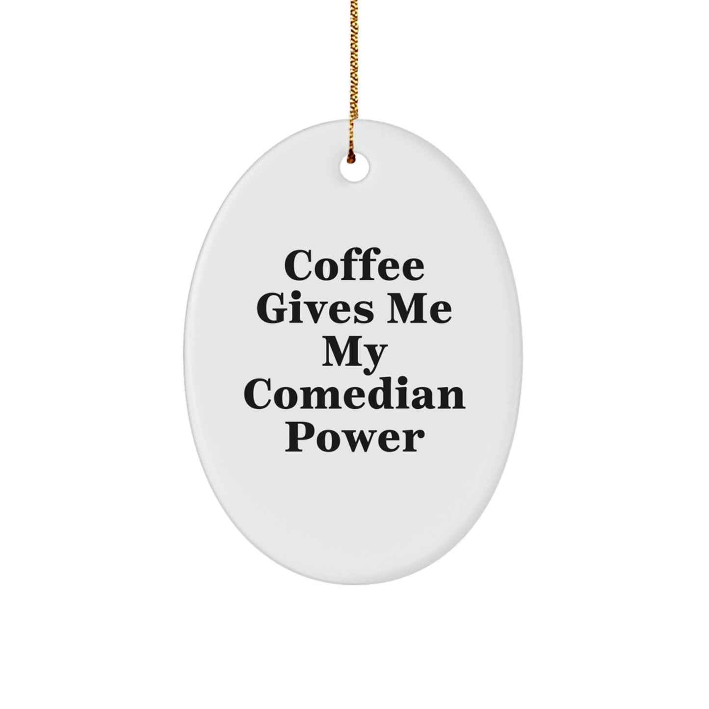 Gifts from Friends for Comedian Lovers - 'Coffee Gives Me My Comedian Power' Oval Ornament, Unique Christmas Memorable Present for Him, Her, Coworkers, Family - Image 1
