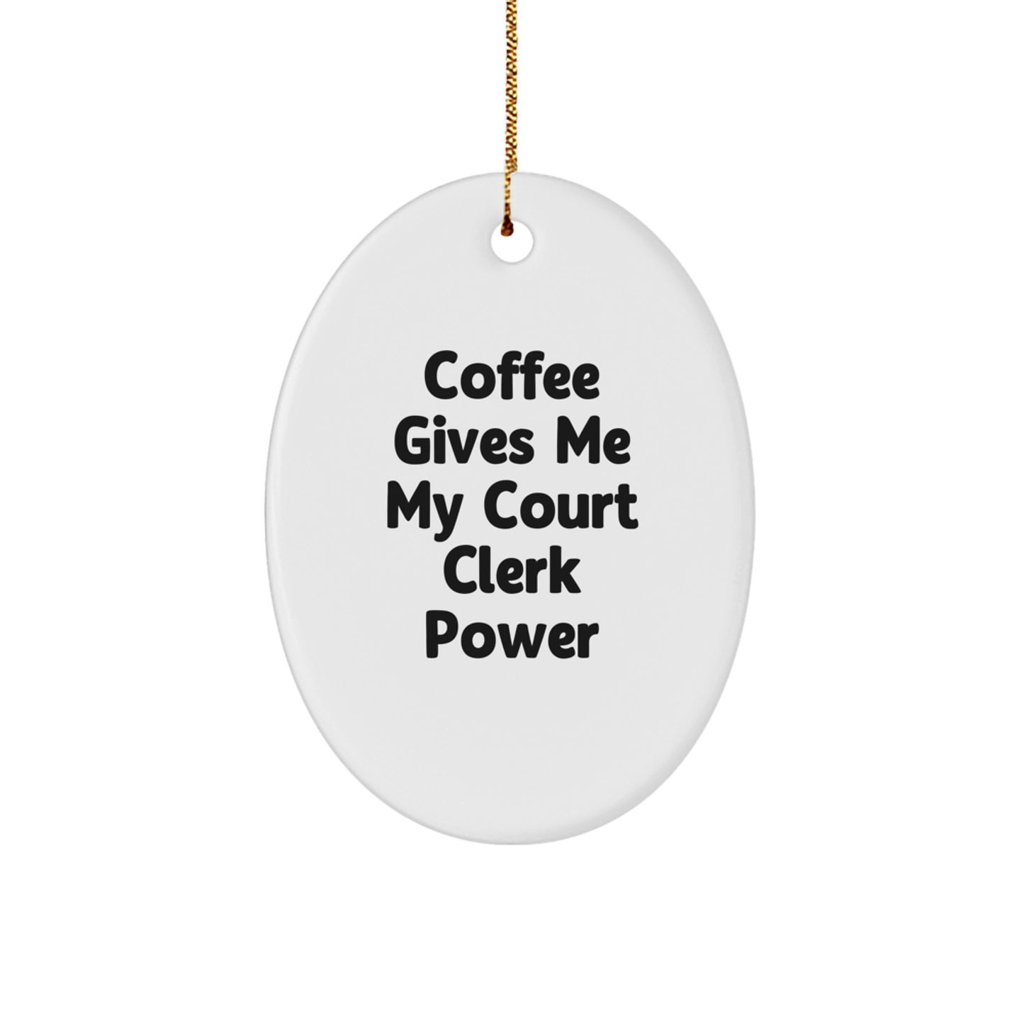 Funny Court Clerk Gifts - 'Coffee Gives Me My Court Clerk Power' Oval Ornament, Court Clerk Christmas Unique Gift from Friends, Family, or Coworkers - Image 1