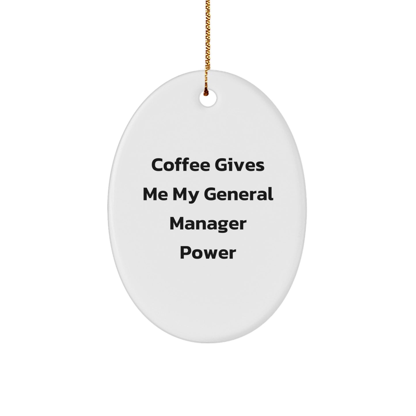Funny General Manager Gifts from Friends for Men - Oval Ornament with Coffee Quote - Image 1