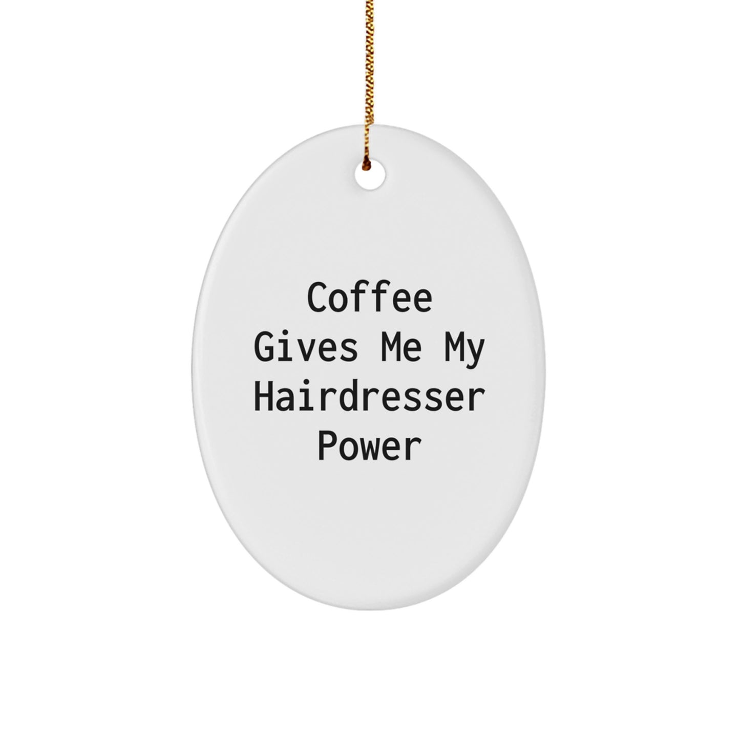 Funny Hairdresser Gifts from Friends, 'Coffee Gives Me My Hairdresser Power' Oval Ornament, Christmas Unique Hairdresser Present - Image 1