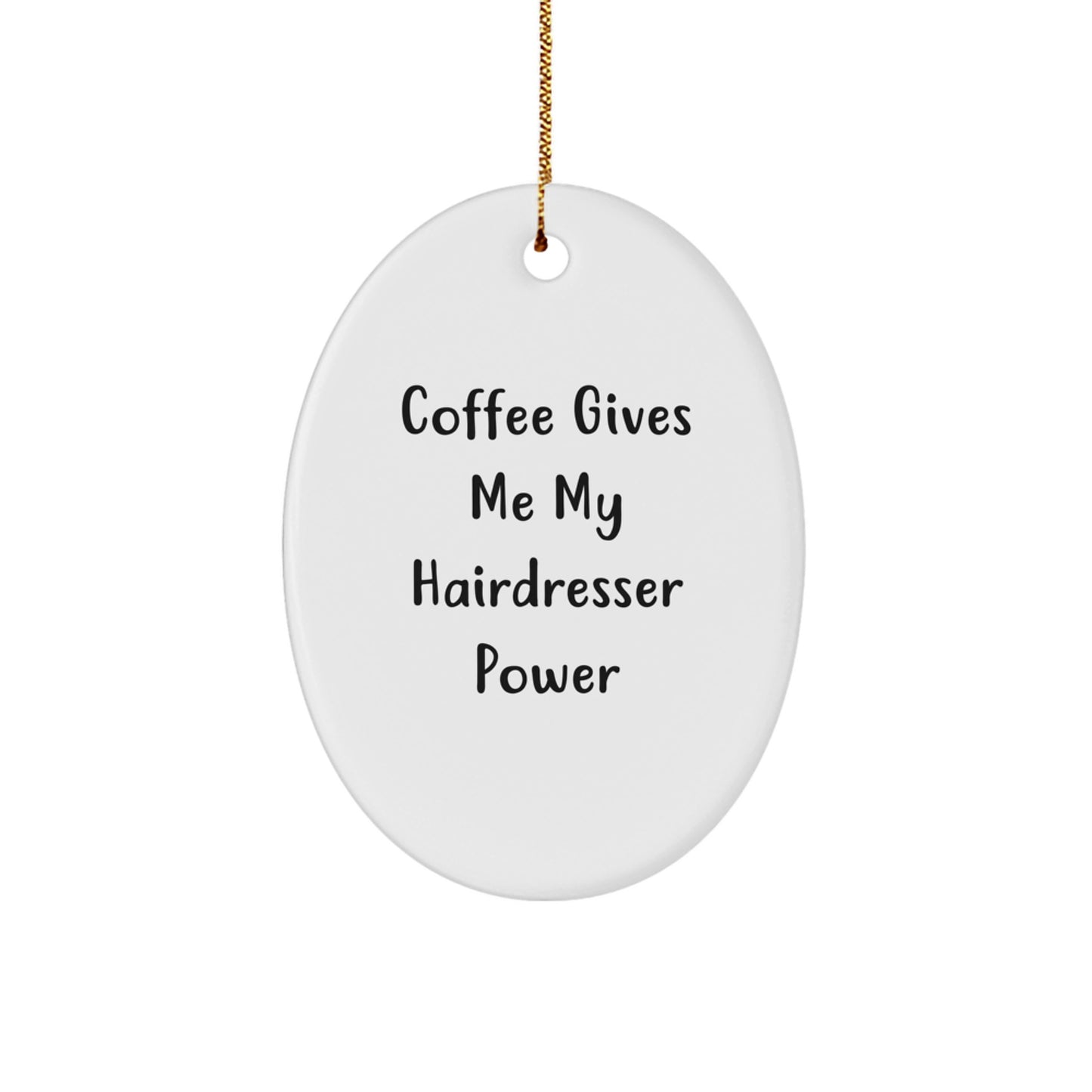 Gifts from Family, Friends, or Coworkers - Hairdresser Oval Ornament, 'Coffee Gives Me My Hairdresser Power', Christmas Unique Gift for Hairdresser - Image 1