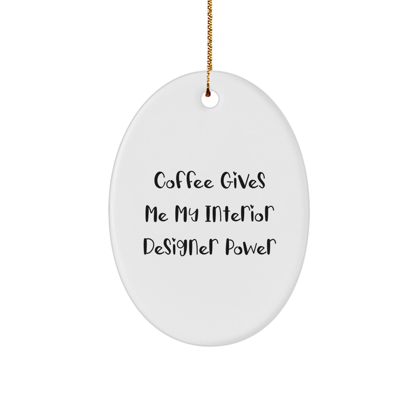 Funny Interior Designer Gifts for Christmas, 'Coffee Gives Me My Interior Designer Power' Oval Ornament from Friends, Perfect for Family, Coworkers - Image 1