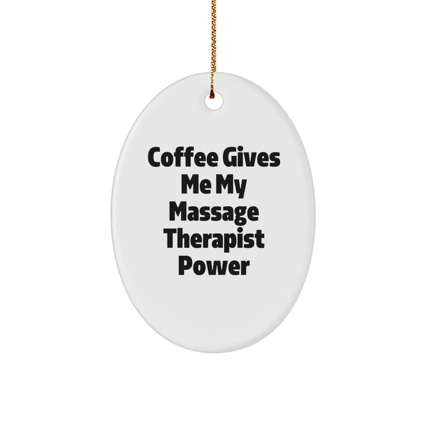 Massage Therapist Power Gifts from Friends for Christmas Oval Ornament, 'Coffee Gives Me My Massage Therapist Power' Quote, White Oval Shaped MDF with Vibrant Printing - Image 1
