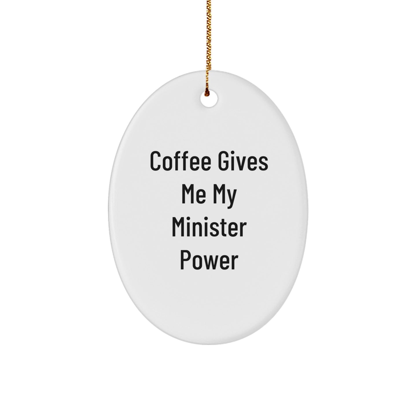 Funny Minister Gifts - 'Coffee Gives Me My Minister Power' Oval Ornament for Christmas, Gifts from Family to Minister, Oval Ornament for Minister - Image 1