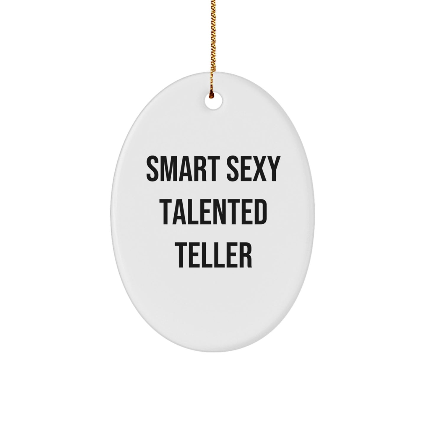 Smart Sexy Talented Teller Oval Ornament Gifts from Friends, Family, Coworkers - Image 1