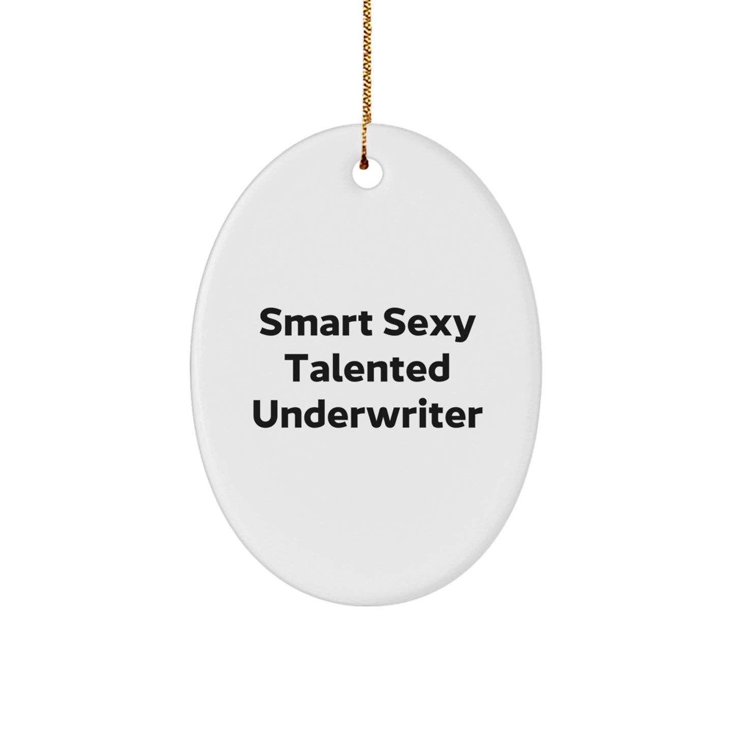 Smart Sexy Talented Underwriter Oval Ornament Gifts for Underwriters from Friends, Perfect Christmas Unique Gifts - Image 1
