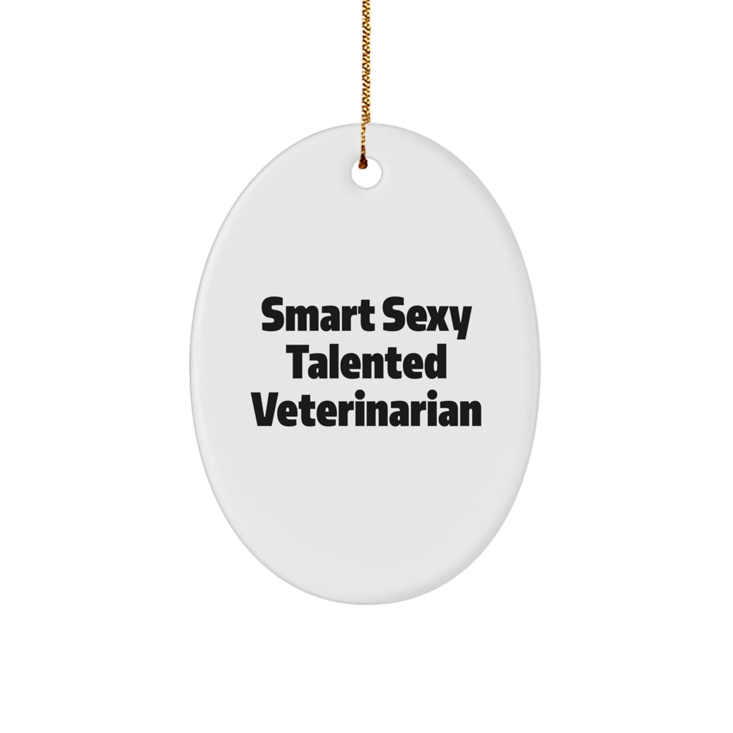 Smart Sexy Talented Veterinarian Oval Ornament Gifts from Friends to Veterinarians - Funny Christmas Decorations - Image 1