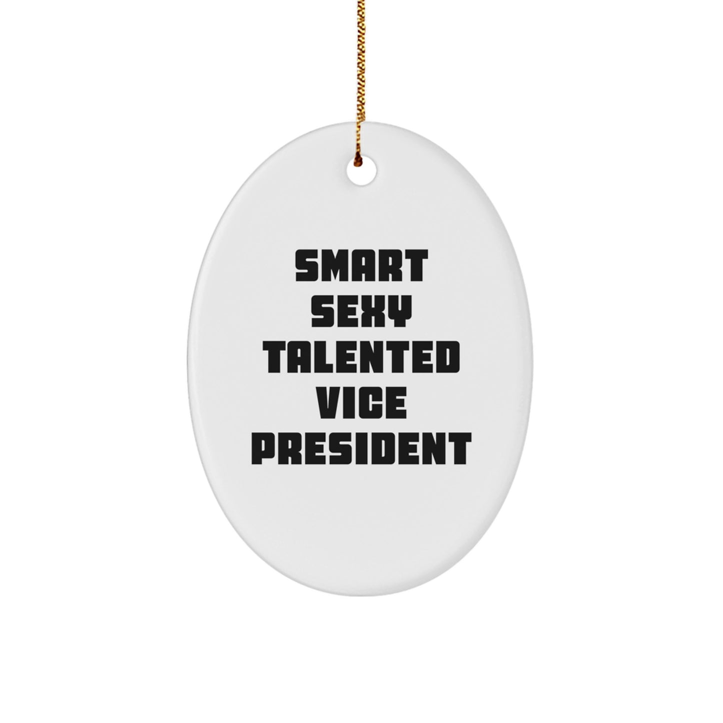 Funny Vice President Oval Ornament, Smart Sexy Talented Gifts for Men, Women, Friends, Coworkers, Family - 'Smart Sexy Talented Vice President' Quote - Image 1
