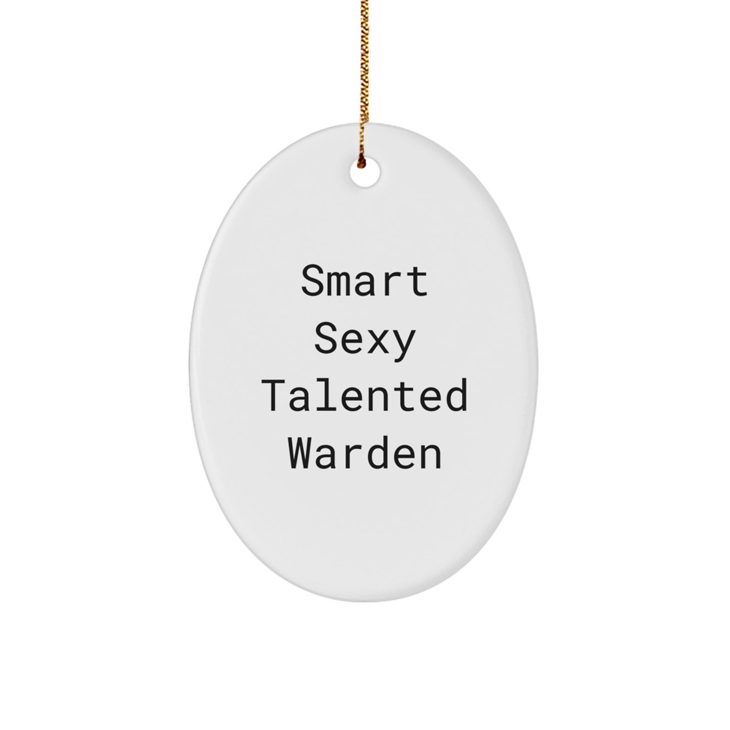 Gifts from Friends - 'Smart Sexy Talented Warden' Oval Ornament, White, 3.25" tall, for Christmas - Image 1