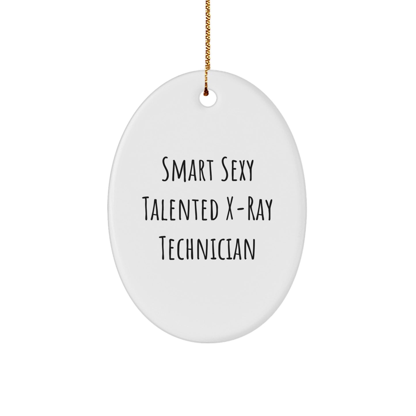 Smart Sexy Talented X-Ray Technician Gifts from Friends for X-Ray Technician Oval Ornament, Funny Christmas Memorable Present - Image 1