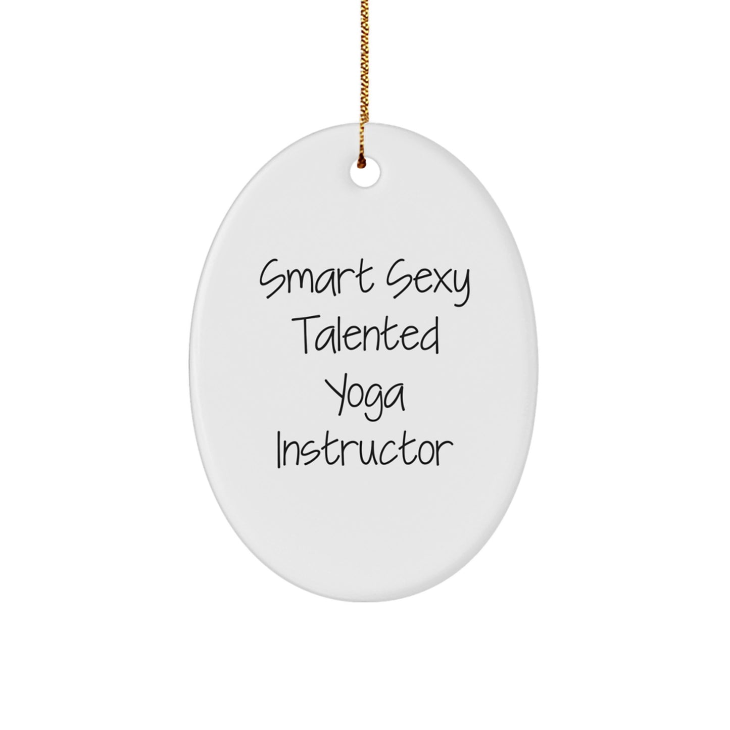 Funny Smart Sexy Talented Yoga Instructor Gifts for Her - Oval Ornament with Quote - Christmas Decorations, Gifts from Family to Yoga Instructor - Image 1