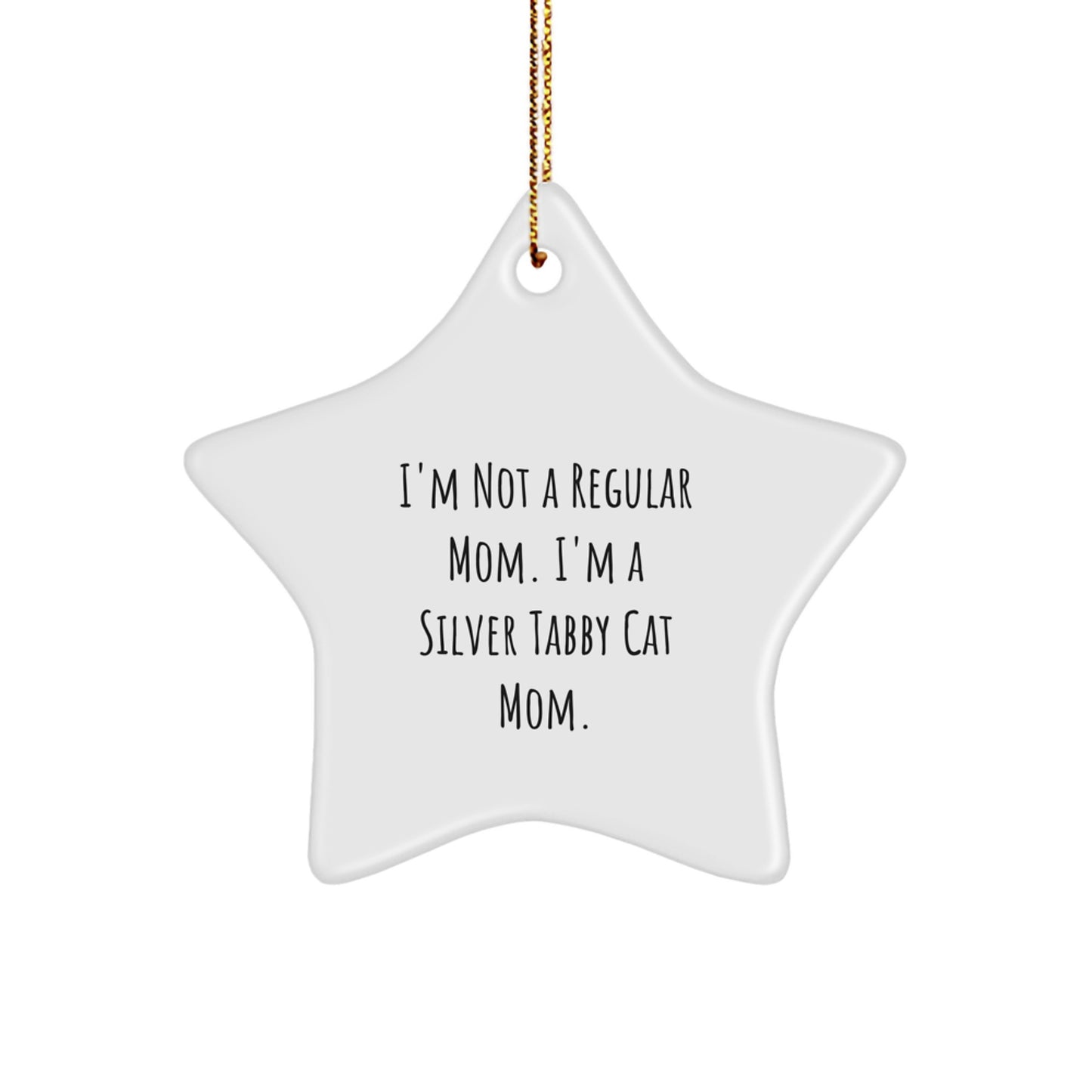 Funny Silver Tabby Cat Mom Christmas Star Ornament Gifts from Family Friends - 'I'm Not A Regular Mom. I'm A Silver Tabby Cat Mom.' - Image 1