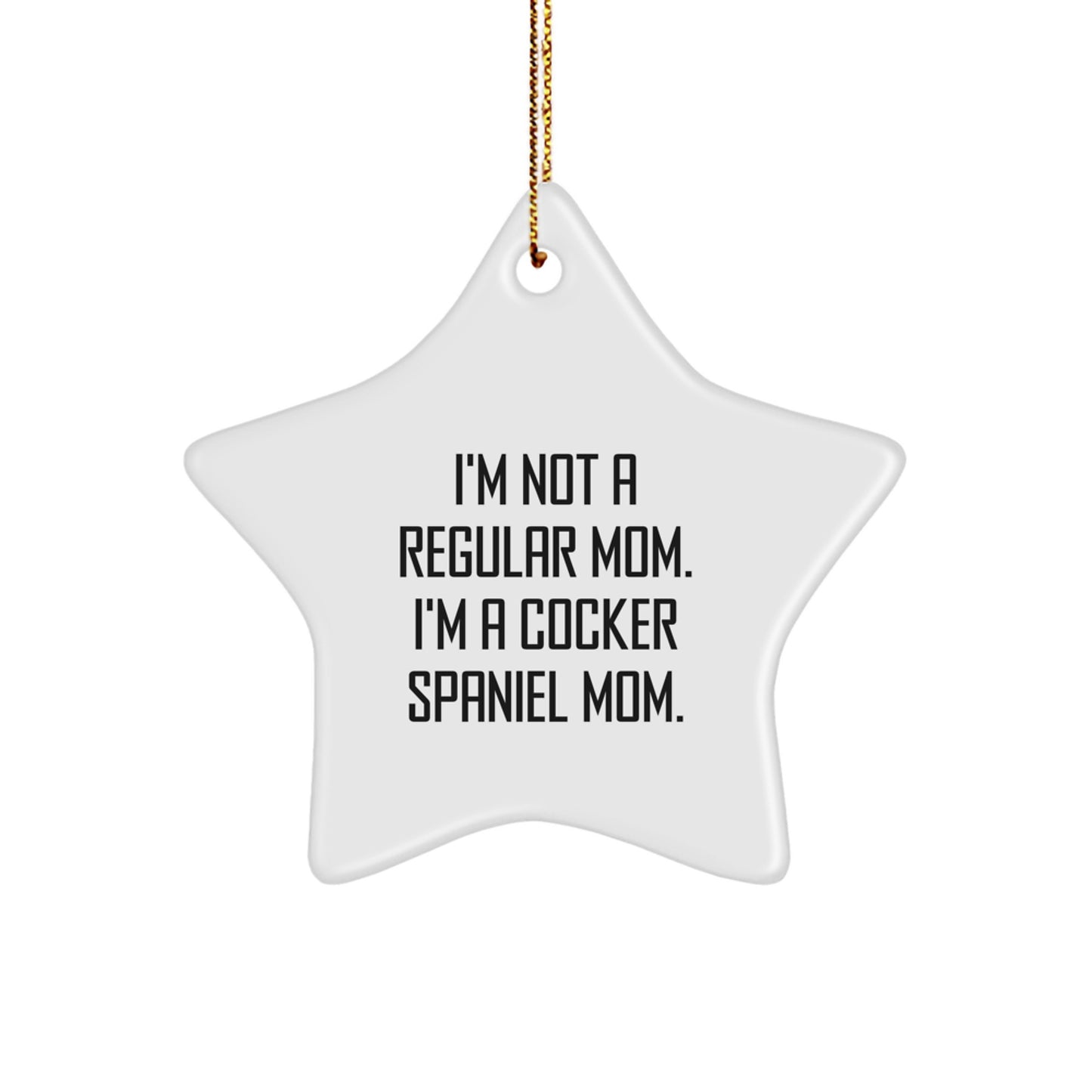 Cocker Spaniel Mom Christmas Star Ornament, Funny Quote Gifts from Mom to Cocker Spaniel Dog, Unique Christmas Unique Gifts for Friends - Image 1