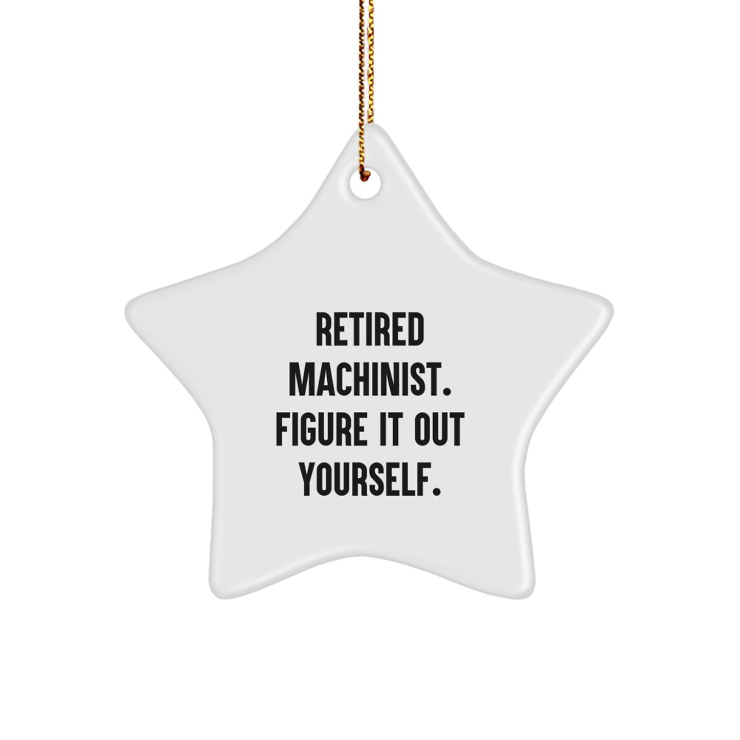 Machinist Gifts from Friends - Star Ornament with Funny Quote - Christmas Unique Gifts for Men - Image 1