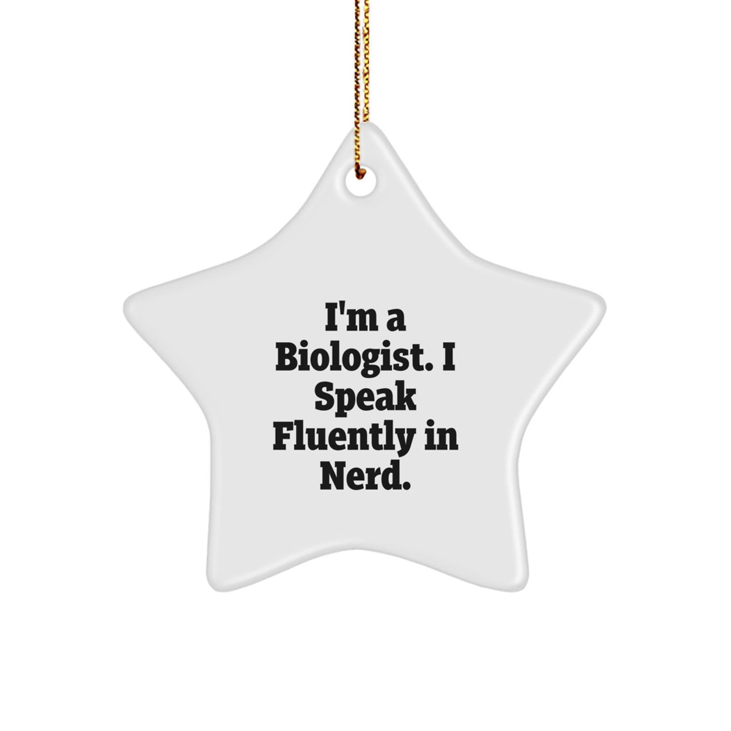 Biologist Gifts for Men - 'I'm A Biologist. I Speak Fluently In genius.' Star Ornament, Christmas Unique Gifts from Friends - Image 1