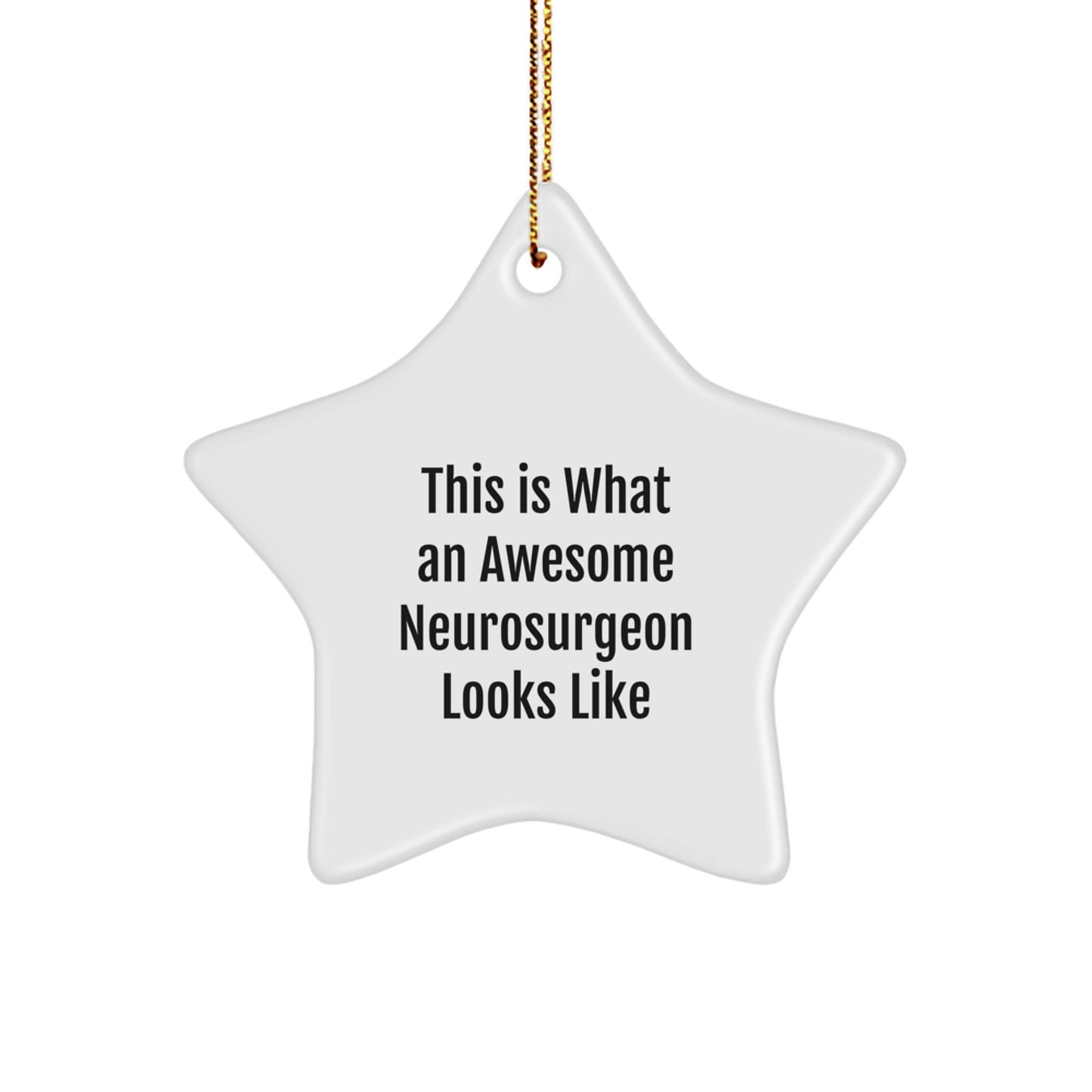 Funny Neurosurgeon Gifts, This Is What An Awesome Neurosurgeon Looks Like, Star Ornament, Christmas Unique Gifts from Friends to Neurosurgeon - Image 1