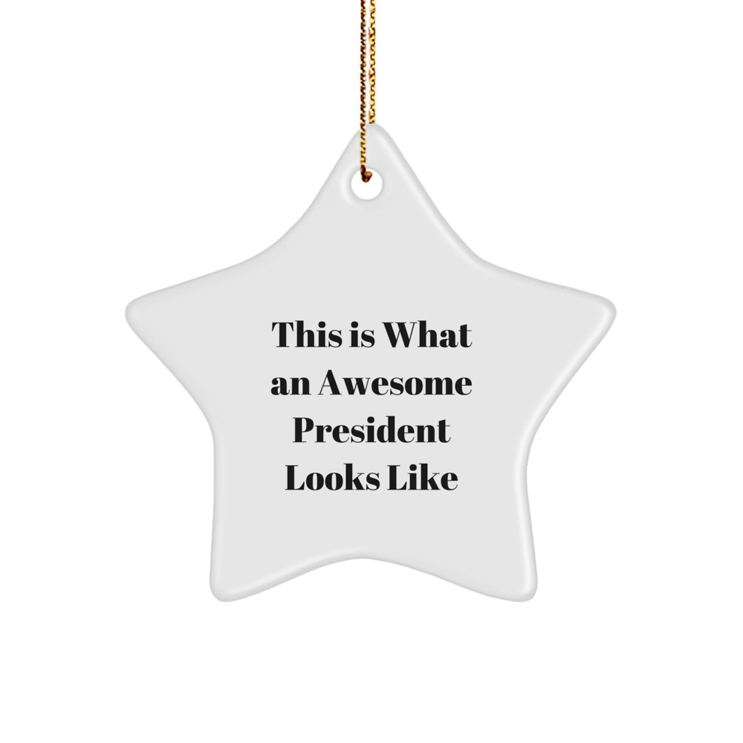 President Star Ornament, Gifts from Friends to President, This Is What An Awesome President Looks Like, White Star Shaped, Christmas Unique Gifts - Image 1
