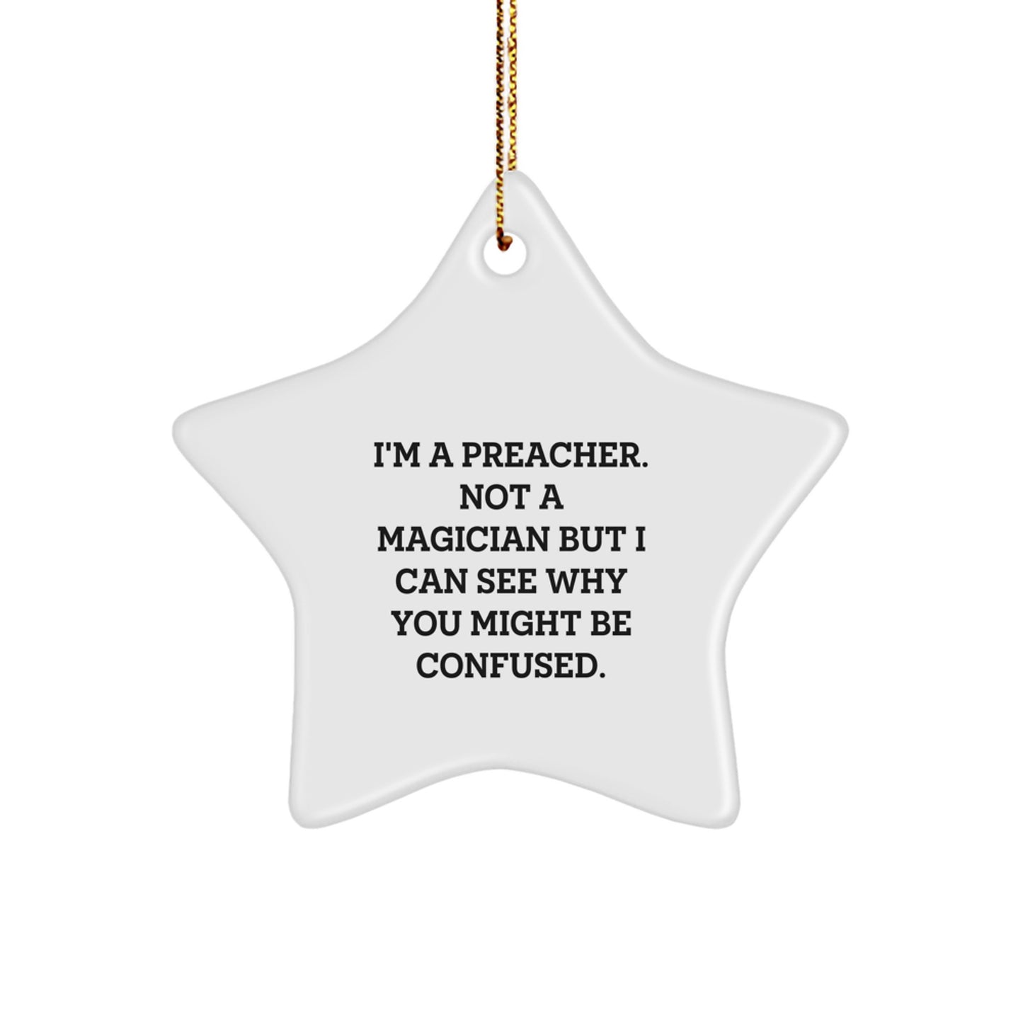 Funny Preacher Gifts, 'I'm A Preacher. Not A Magician...' Christmas Star Ornament Gifts from Friends to Family - Image 1
