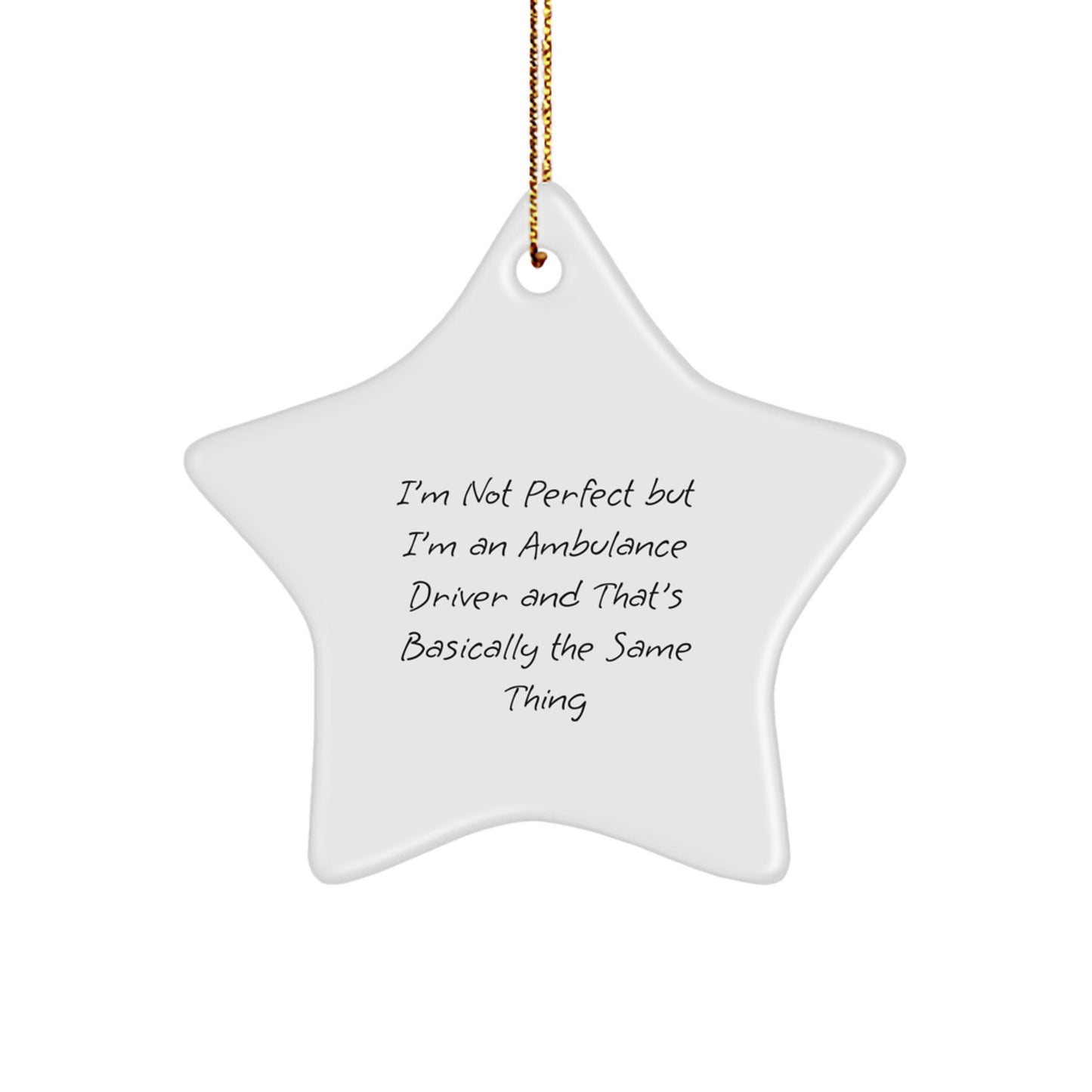 Funny Ambulance Driver Gifts, 'I'm Not Perfect But I'm An Ambulance Driver And That's Basically The Same Thing', Star Ornament, Christmas Unique Gifts from Family to Ambulance Driver - Image 1
