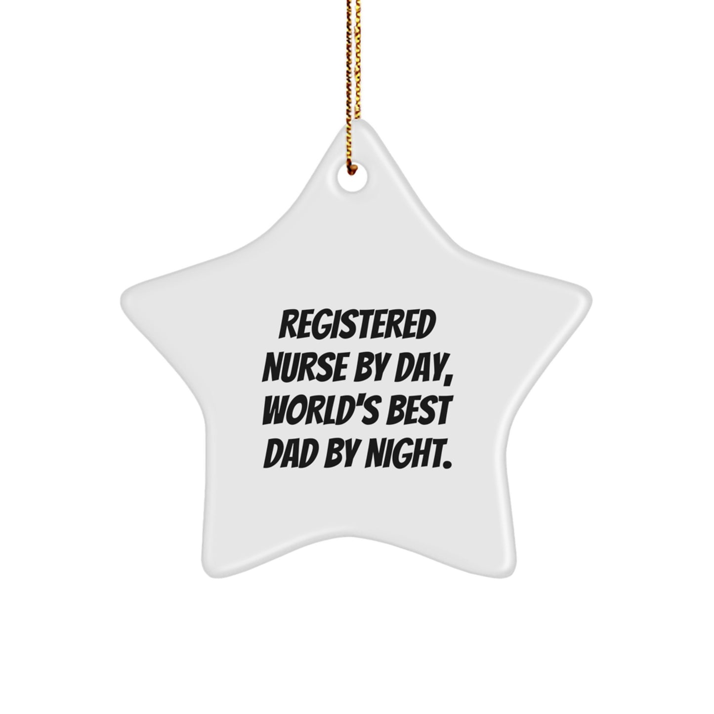 Registered Nurse Gifts, Funny Star Ornament, 'Registered Nurse By Day, World's Best Dad By Night.,' Christmas Unique Gifts for Registered Nurse - Image 1