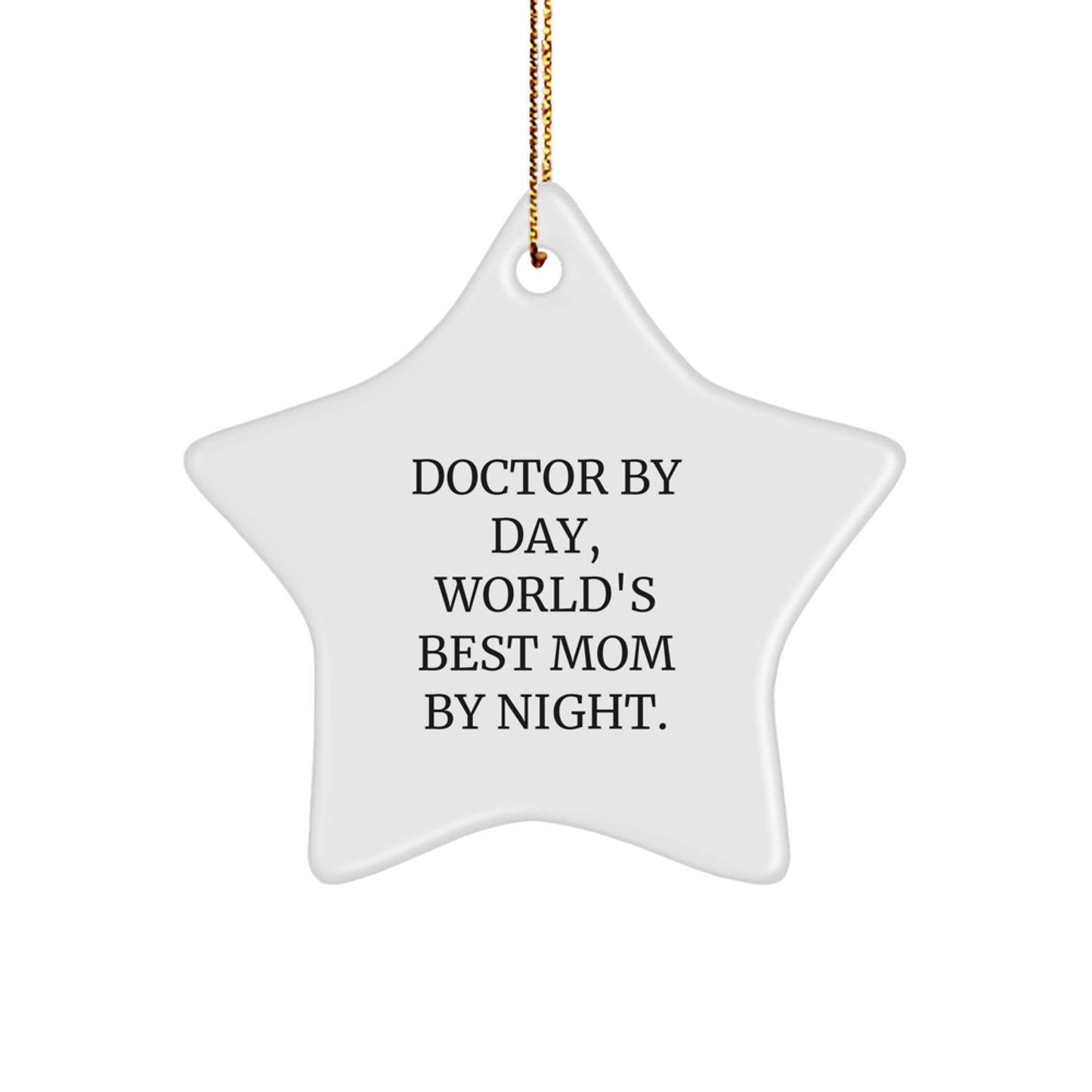 Funny Doctor Star Ornament Gifts from Mom for Christmas - 'Doctor By Day, World's Best Mom By Night.' - Image 1