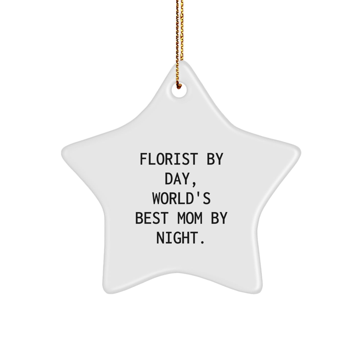 Florist Gifts from Florist By Day, World's Best Mom By Night. - White Star Ornament for Florist, Friends, and Family - Christmas Unique Gifts - Image 1