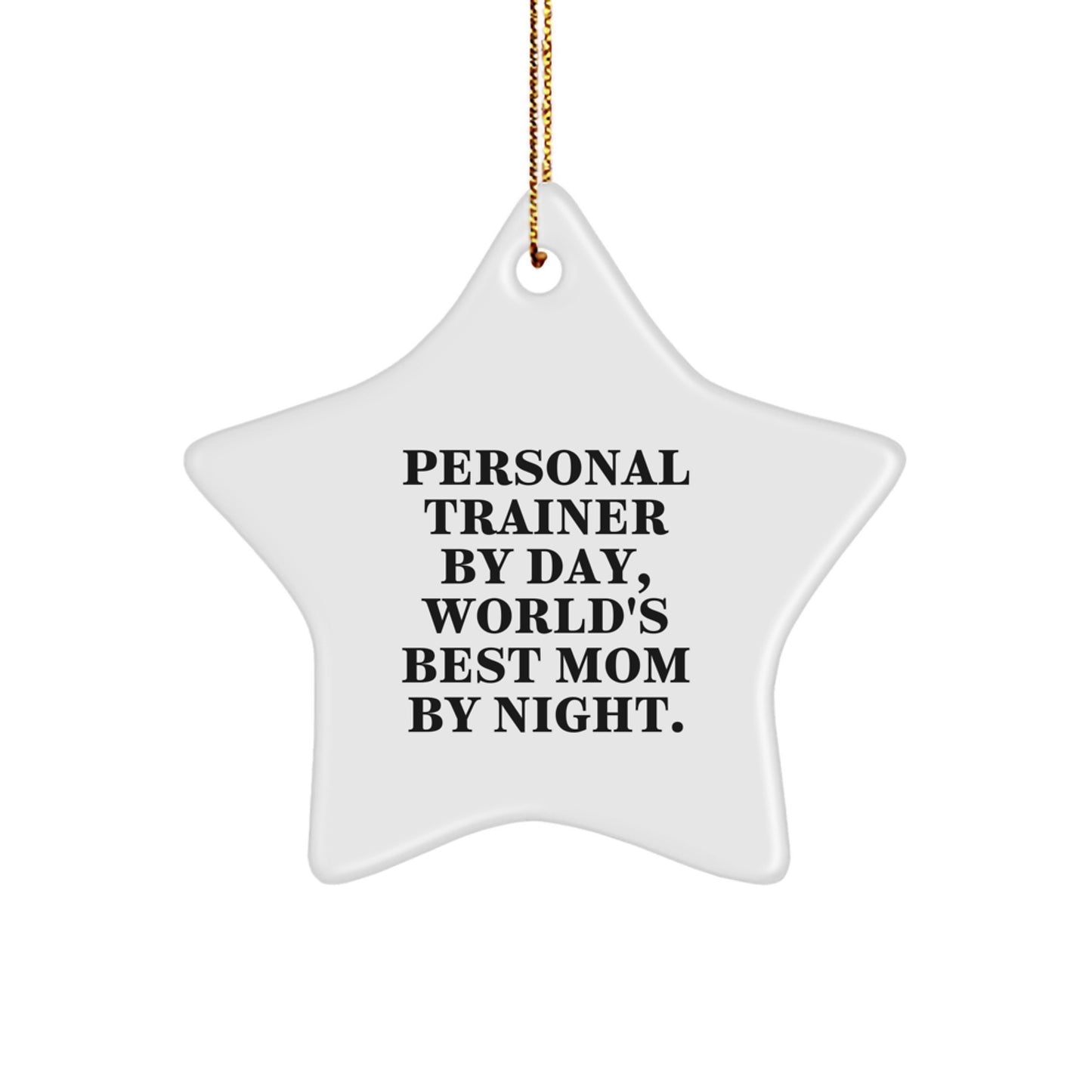Personal Trainer Gifts by Day, Star Ornament by Night - Funny Quote for Christmas - Image 1