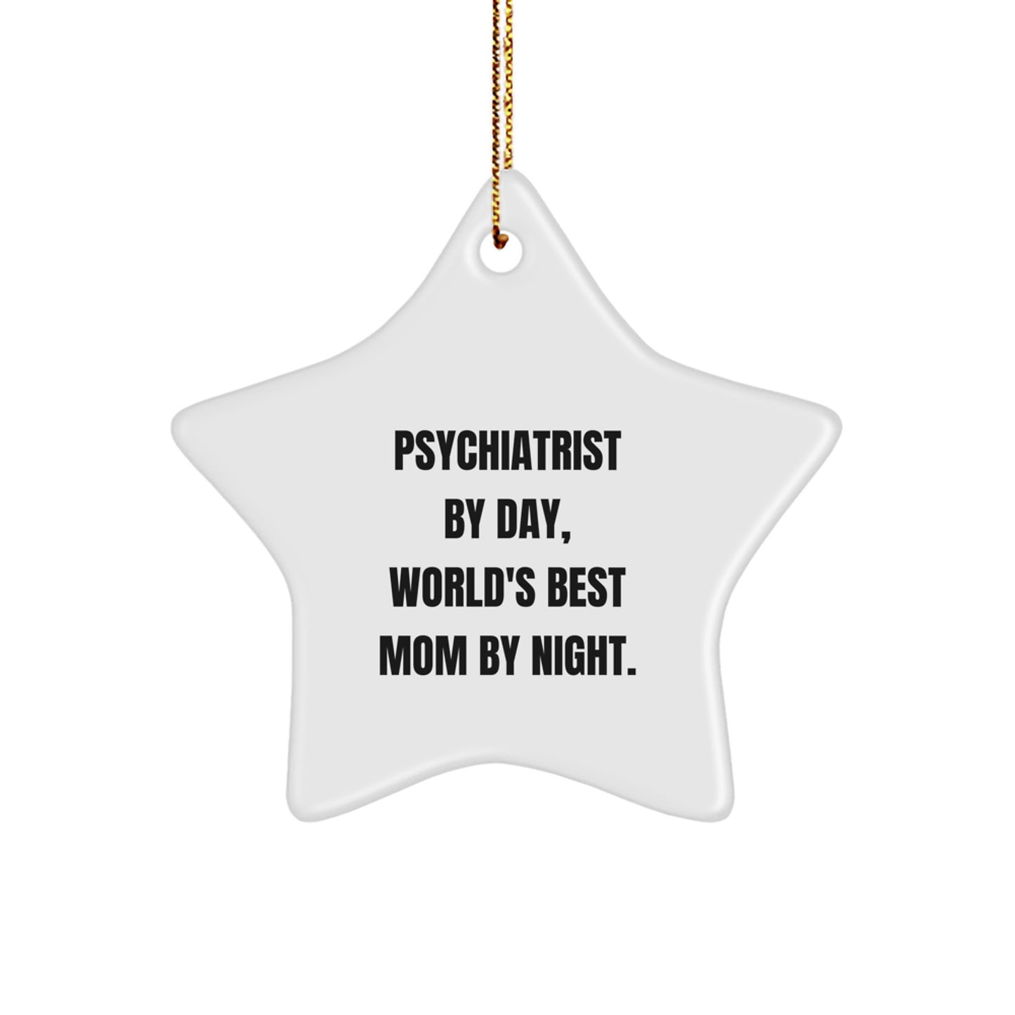 Psychiatrist Gifts from Men, Gifts for Psychiatrist - 'Psychiatrist By Day, World's Best Mom By Night.' Star Ornament, White, 3.25" tall x 1/8" thick, Christmas Unique - Image 1