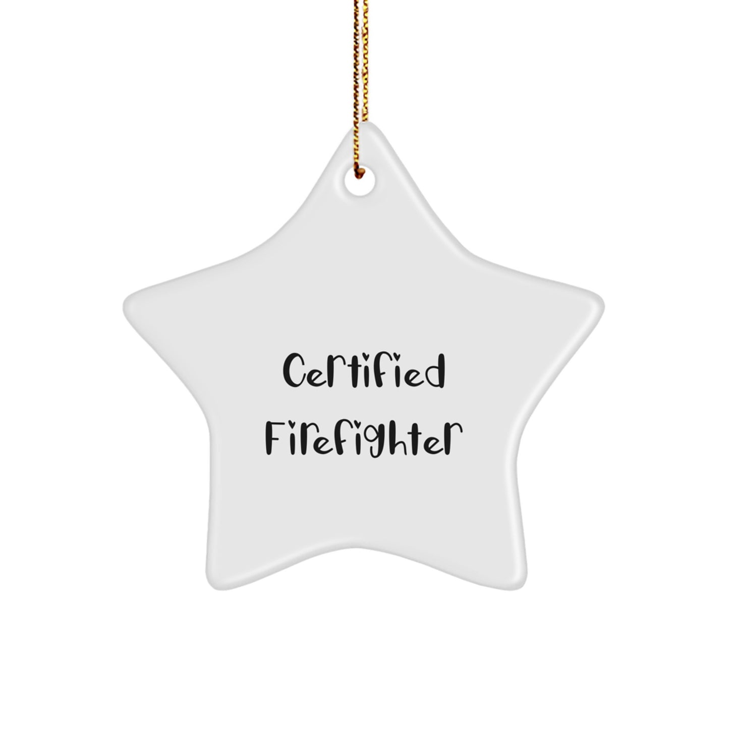 Humorous Gifts from Friends to Firefighter Heroes, Star Ornament for Christmas Tree Decorations, 'Certified Firefighter' Quote, Durable MDF Construction - Image 1