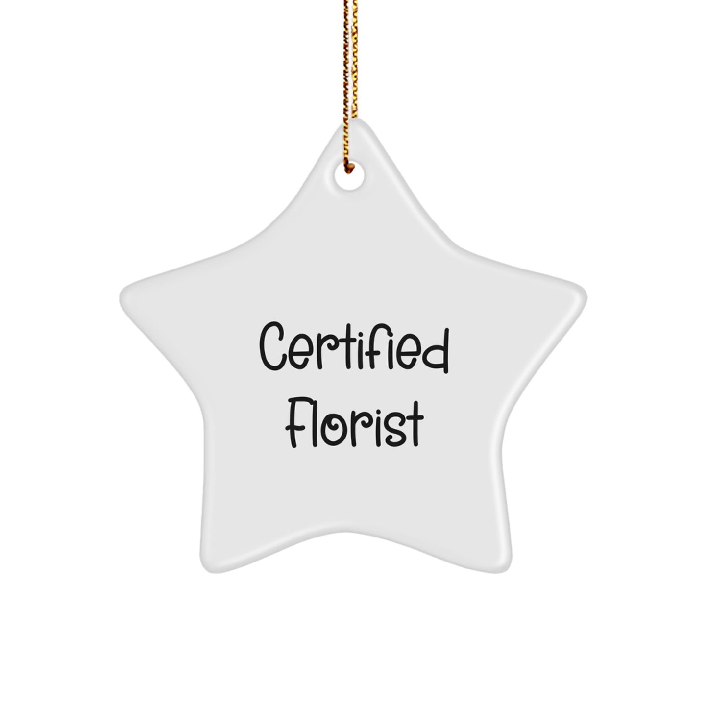 Certified Florist's Funny Gift for Florist Friends and Family - Star Ornament, White, 3.25'' Tall, Christmas Unique Gifts from Florist - Image 1